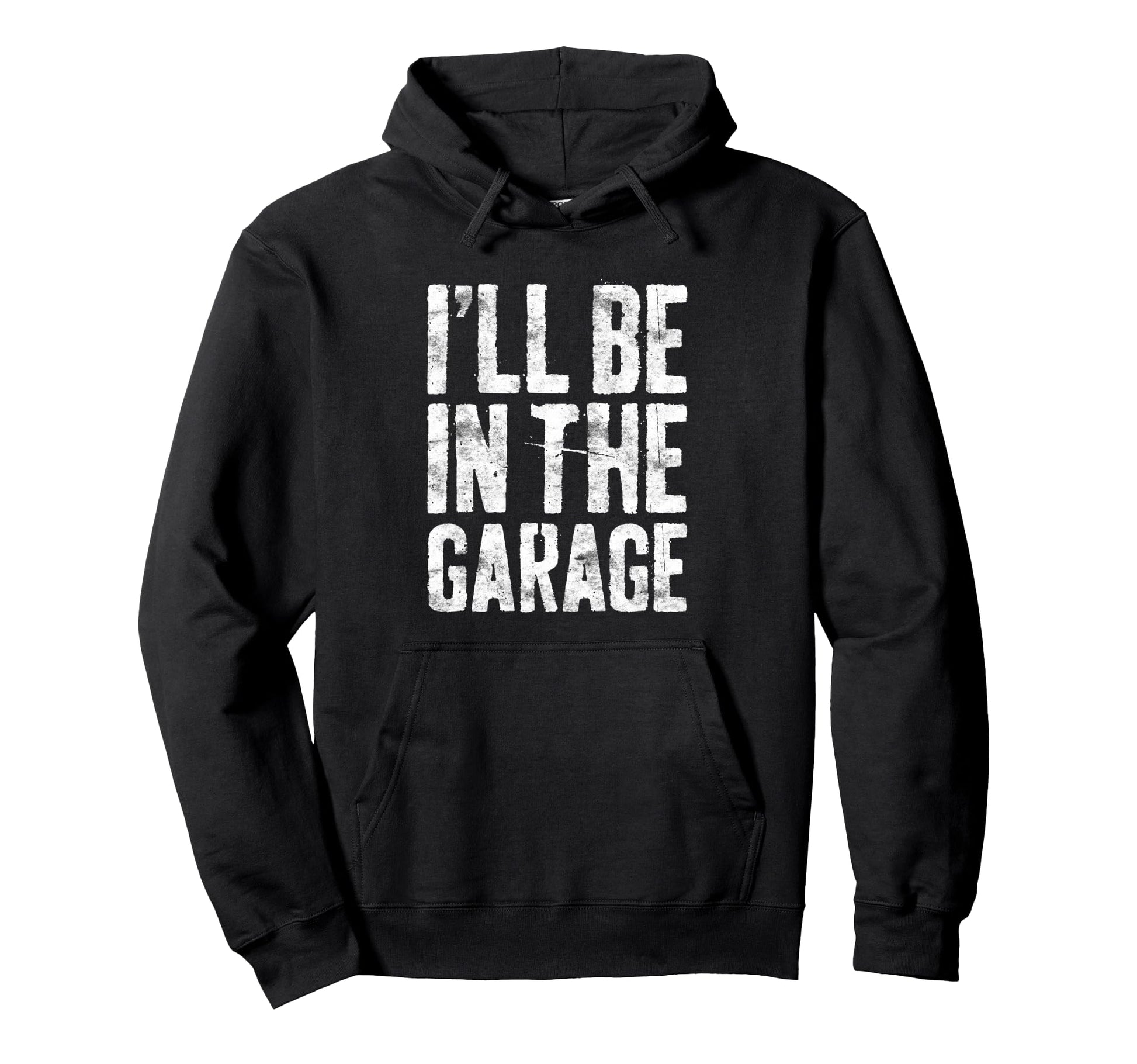 Ill Be Garage Funny Handyman Mechanic Hoodie - Fun Novelty Design Unisex - T-Shirt, Sweatshirt, Hoodie