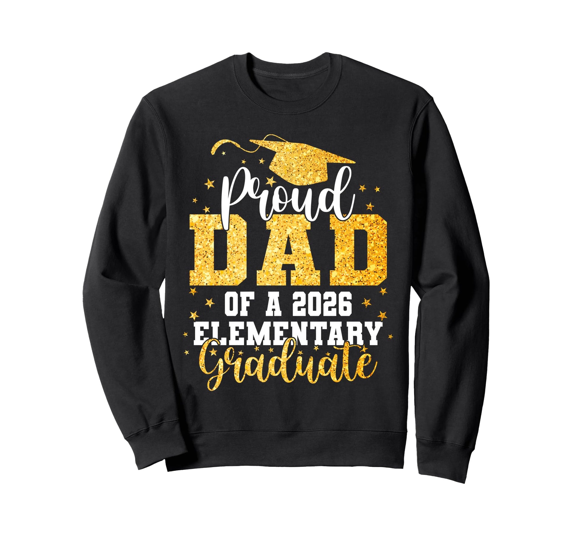 Proud Dad Class 2026 Elementary Sweatshirt - Trendy Graphic Men Women - T-Shirt, Sweatshirt, Hoodie
