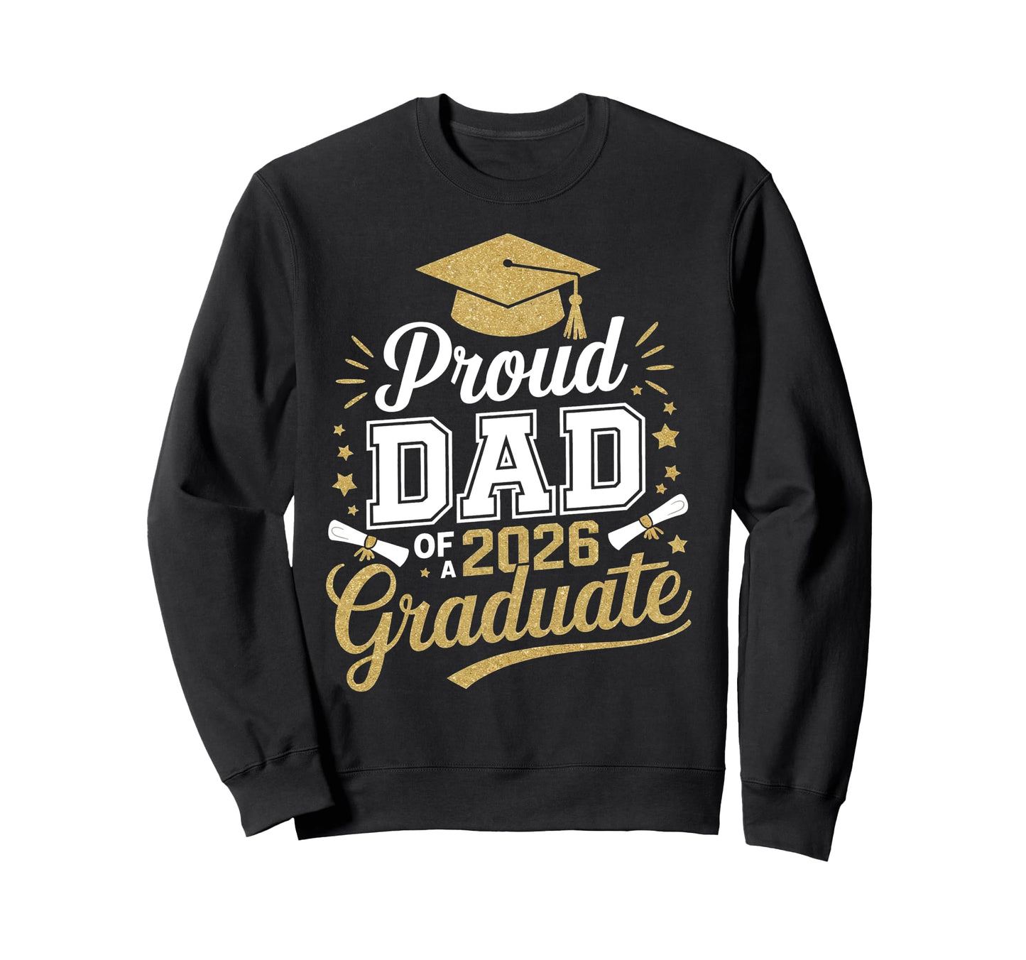 Proud Dad 2026 Graduate Class 2026 Dad Sweatshirt - Unique Graphic Unisex - T-Shirt, Sweatshirt, Hoodie
