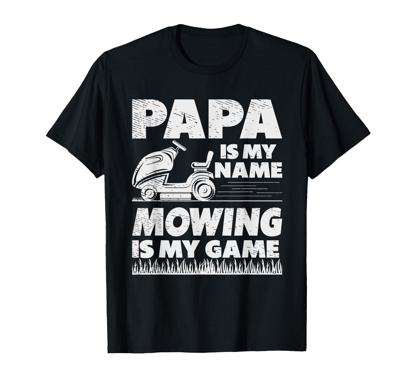 Papa Is My Name Mowing Is My Game Lawn T-Shirt - Graphic Print Men Women - T-Shirt, Sweatshirt, Hoodie