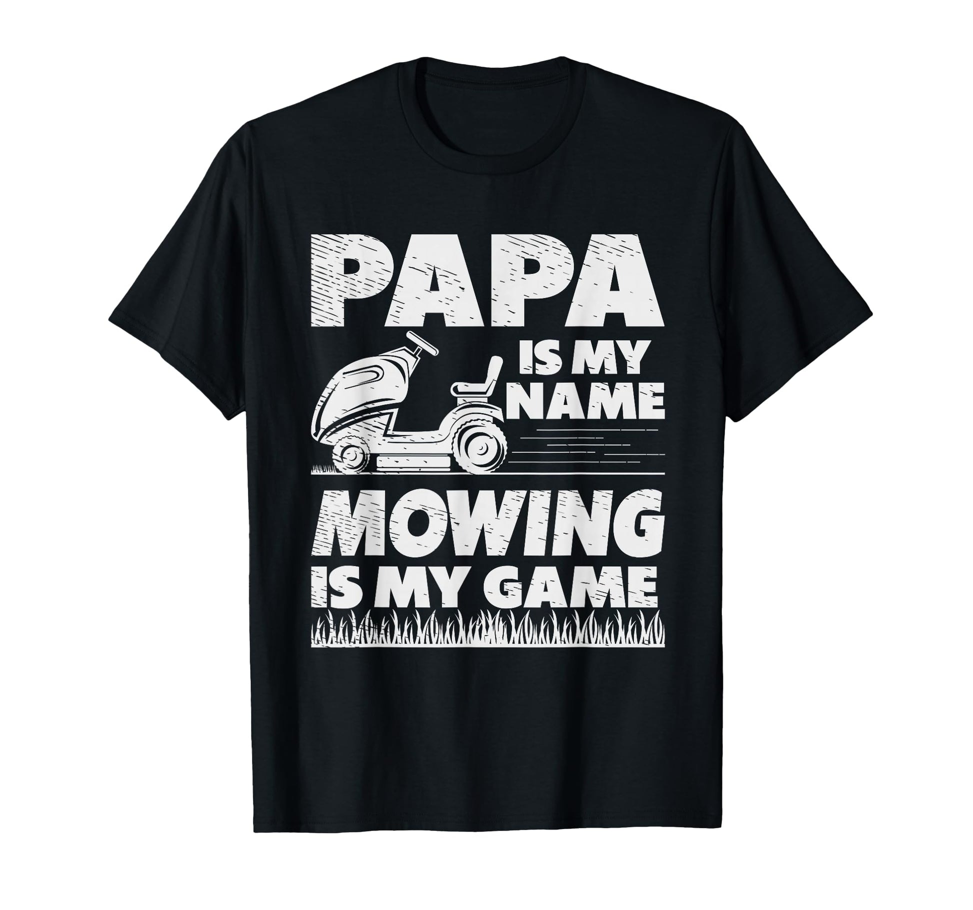 Papa Is My Name Mowing Is My Game Lawn T-Shirt - Graphic Print Men Women - T-Shirt, Sweatshirt, Hoodie