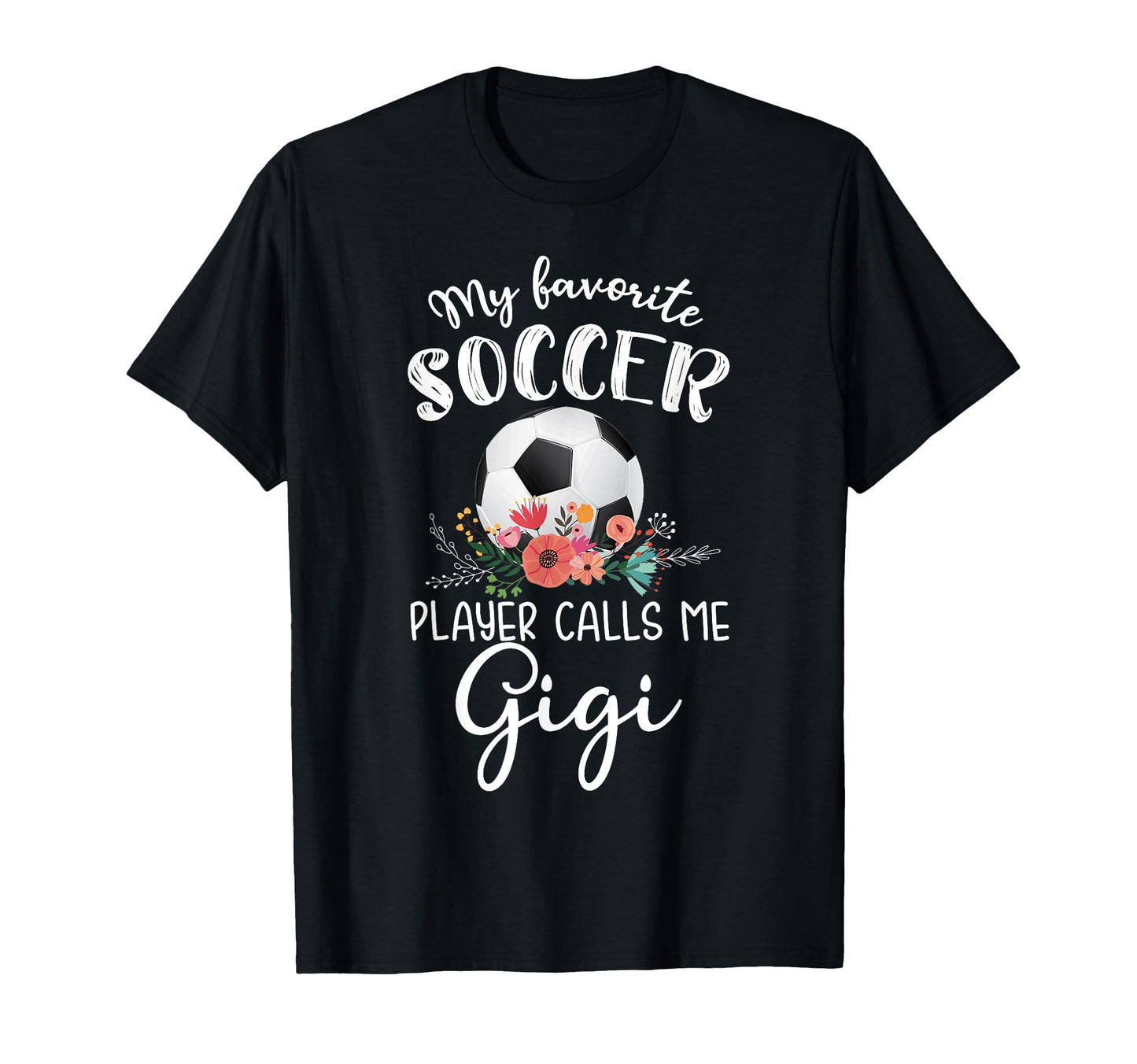 My Favorite Soccer Player Calls Me Gigi T-Shirt - Fun Novelty Design Unisex - T-Shirt, Sweatshirt, Hoodie