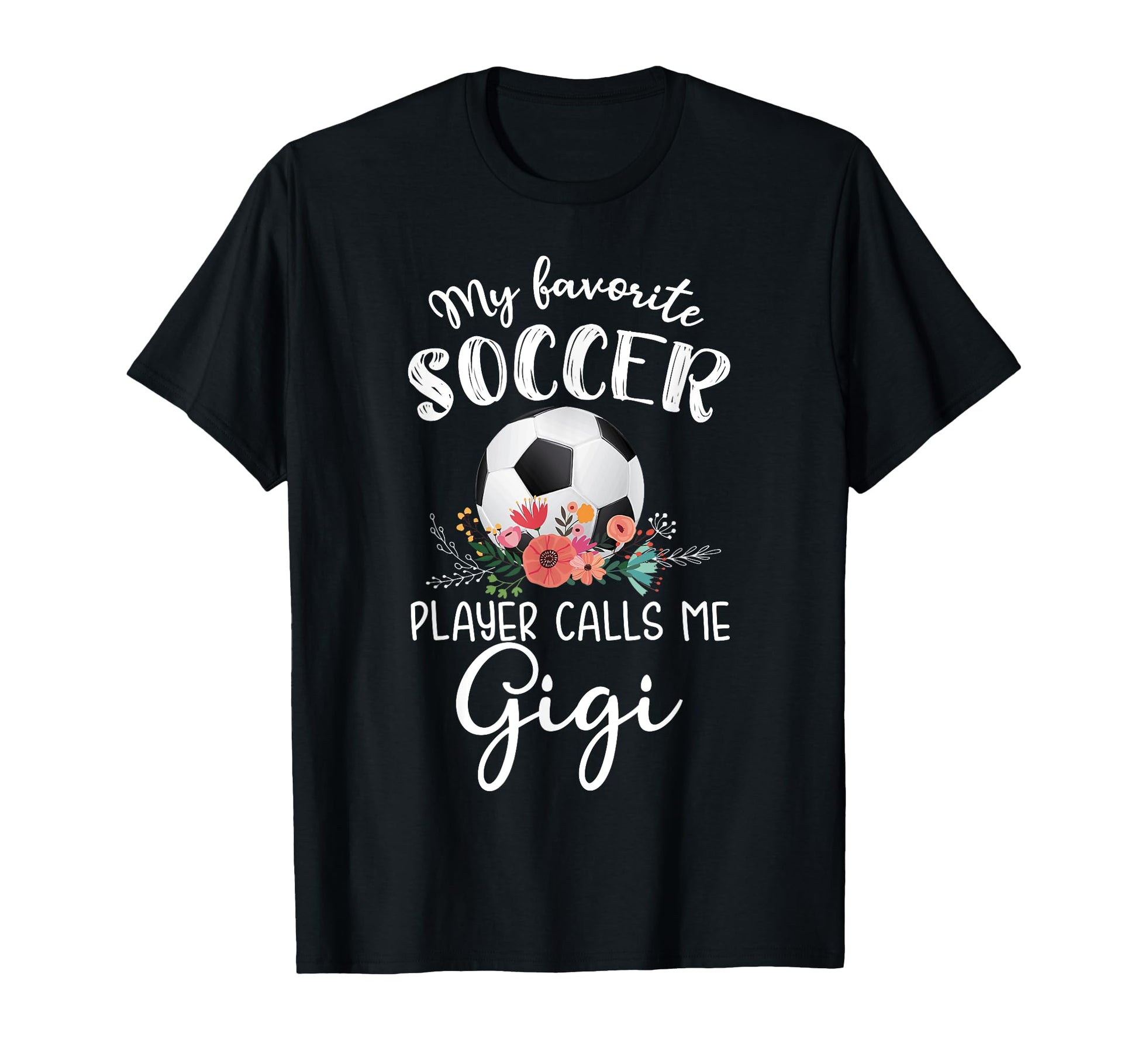 My Favorite Soccer Player Calls Me Gigi T-Shirt - Fun Novelty Design Unisex - T-Shirt, Sweatshirt, Hoodie