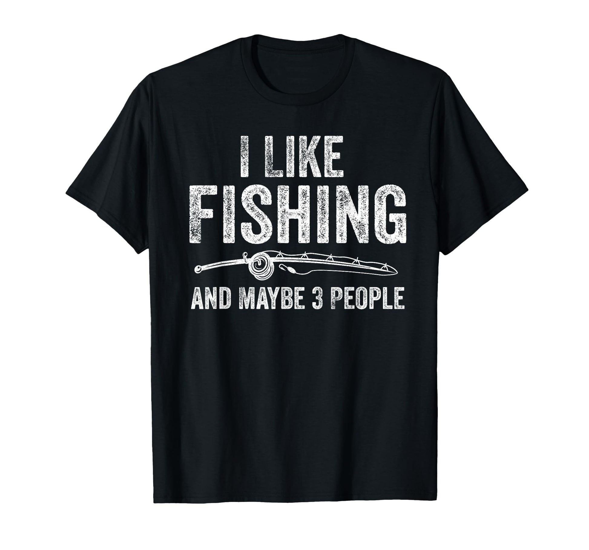I Like Fishing And Maybe 3 People Funny T-Shirt - Minimalist Print Unisex - T-Shirt, Sweatshirt, Hoodie