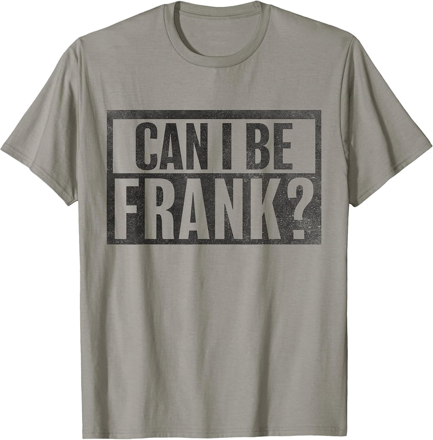 Can I Be Frank Funny Sarcasm tees Unisex T-shirt, Sweatshirt, Hoodie, Long Sleeve Tee - T-Shirt, Sweatshirt, Hoodie
