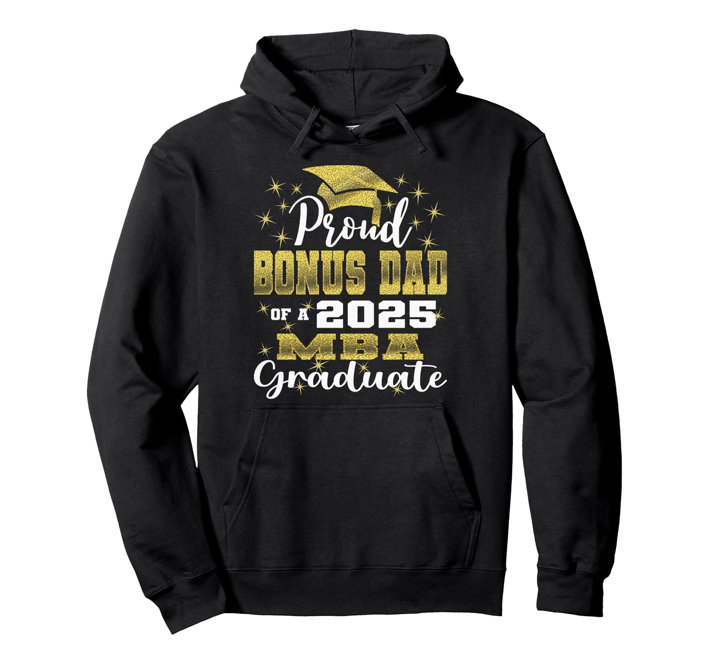 Proud Bonus Dad Class 2025 Mba Graduate Grad Hoodie - Graphic Print Unisex - T-Shirt, Sweatshirt, Hoodie