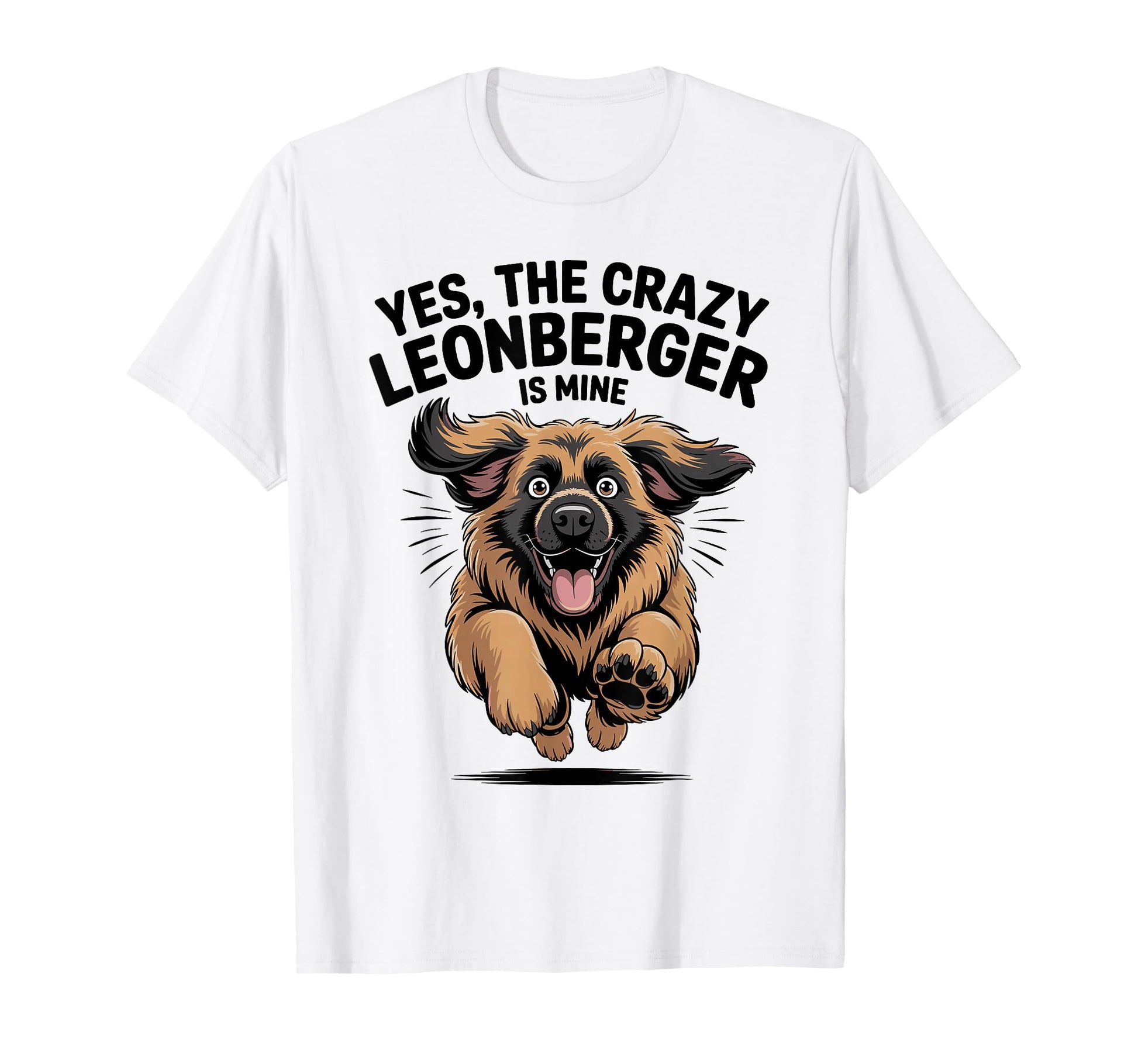 Yes Crazy Leonberger Is Mine Cartoon Pup T-Shirt - Trendy Graphic Unisex - T-Shirt, Sweatshirt, Hoodie
