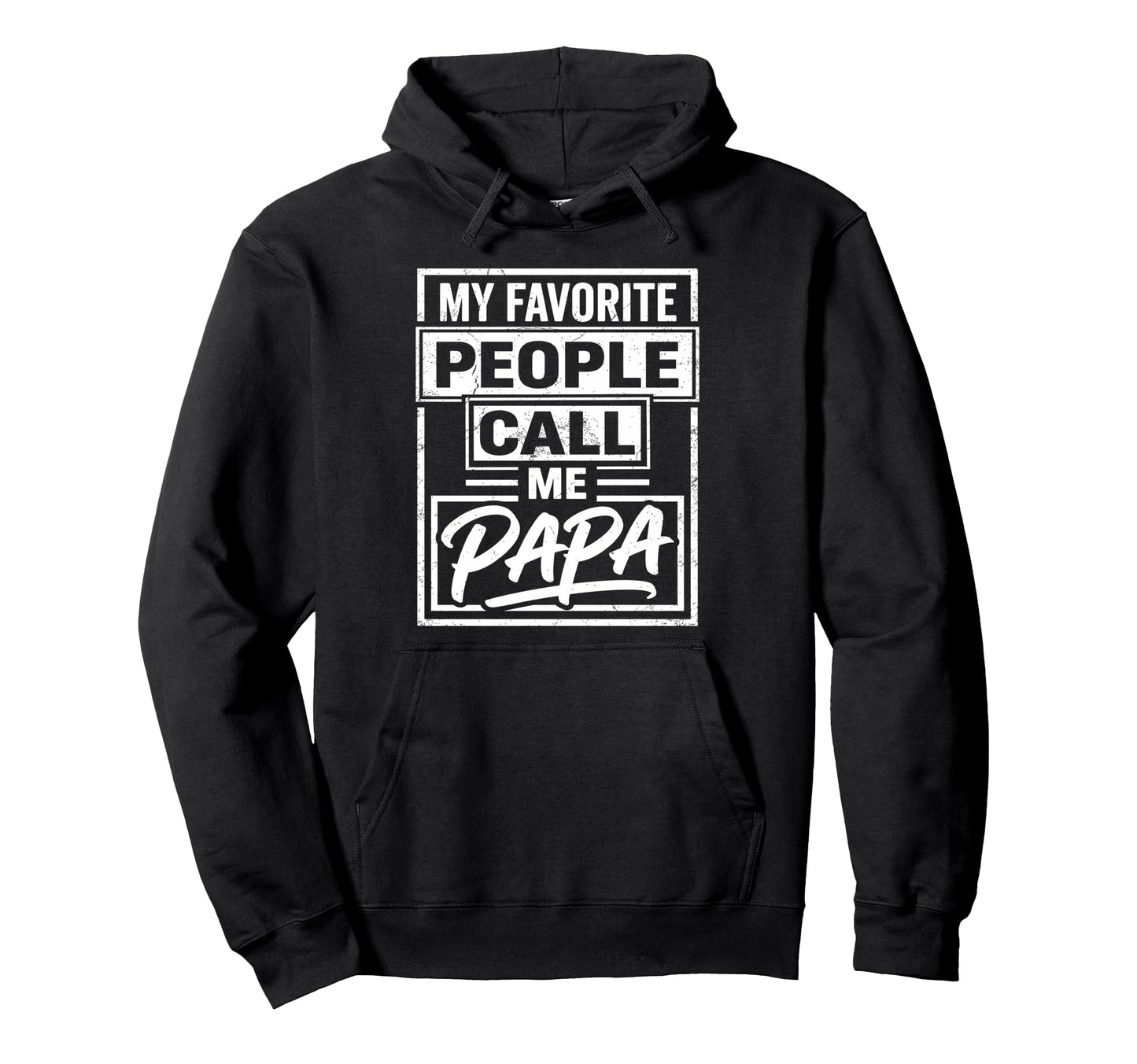 My Favorite People Call Me Papa Hoodie - Fun Novelty Design for Adults - T-Shirt, Sweatshirt, Hoodie