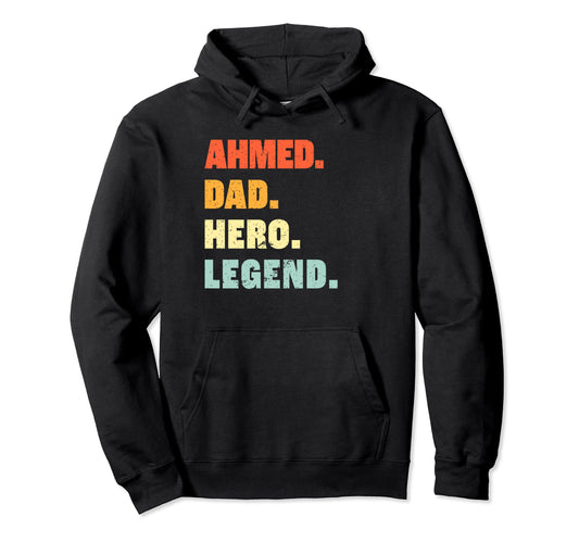 Ahmed Dad Hero Legend Personalized Hoodie - Novelty Apparel for Adults - T-Shirt, Sweatshirt, Hoodie