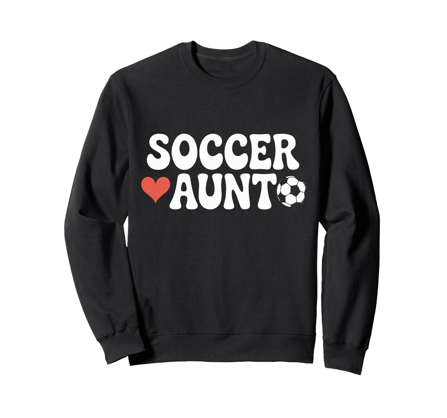 Proud Soccer Aunt Family Sport Sweatshirt - Fun Novelty Design Men Women - T-Shirt, Sweatshirt, Hoodie