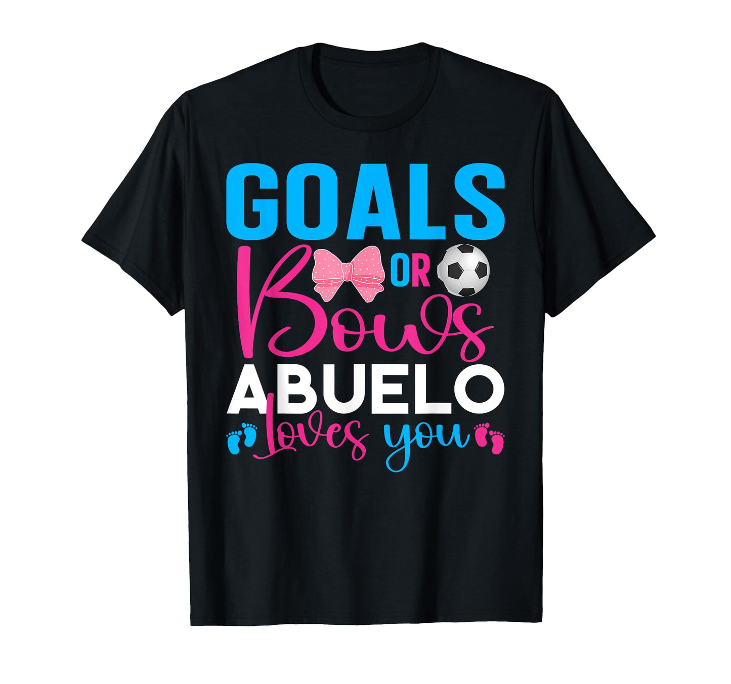 Goals Or Bows Abuelo Loves You T-Shirt - Streetwear Style for Adults - T-Shirt, Sweatshirt, Hoodie