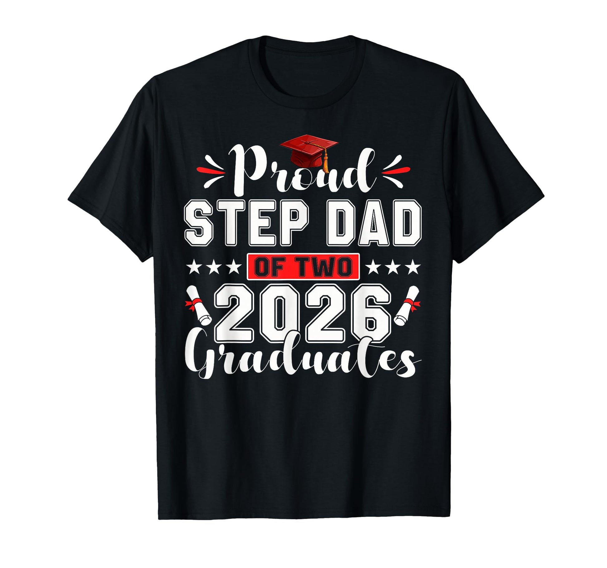 Proud Step Dad Two 2026 Graduates Funny T-Shirt - Streetwear Style Unisex - T-Shirt, Sweatshirt, Hoodie