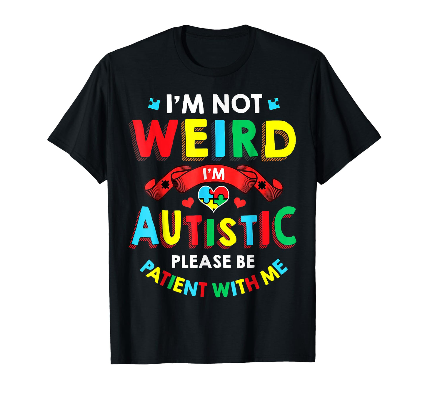 Im Not Weird Im Autistic Please Be T-Shirt - Custom Art Print for Adults - T-Shirt, Sweatshirt, Hoodie