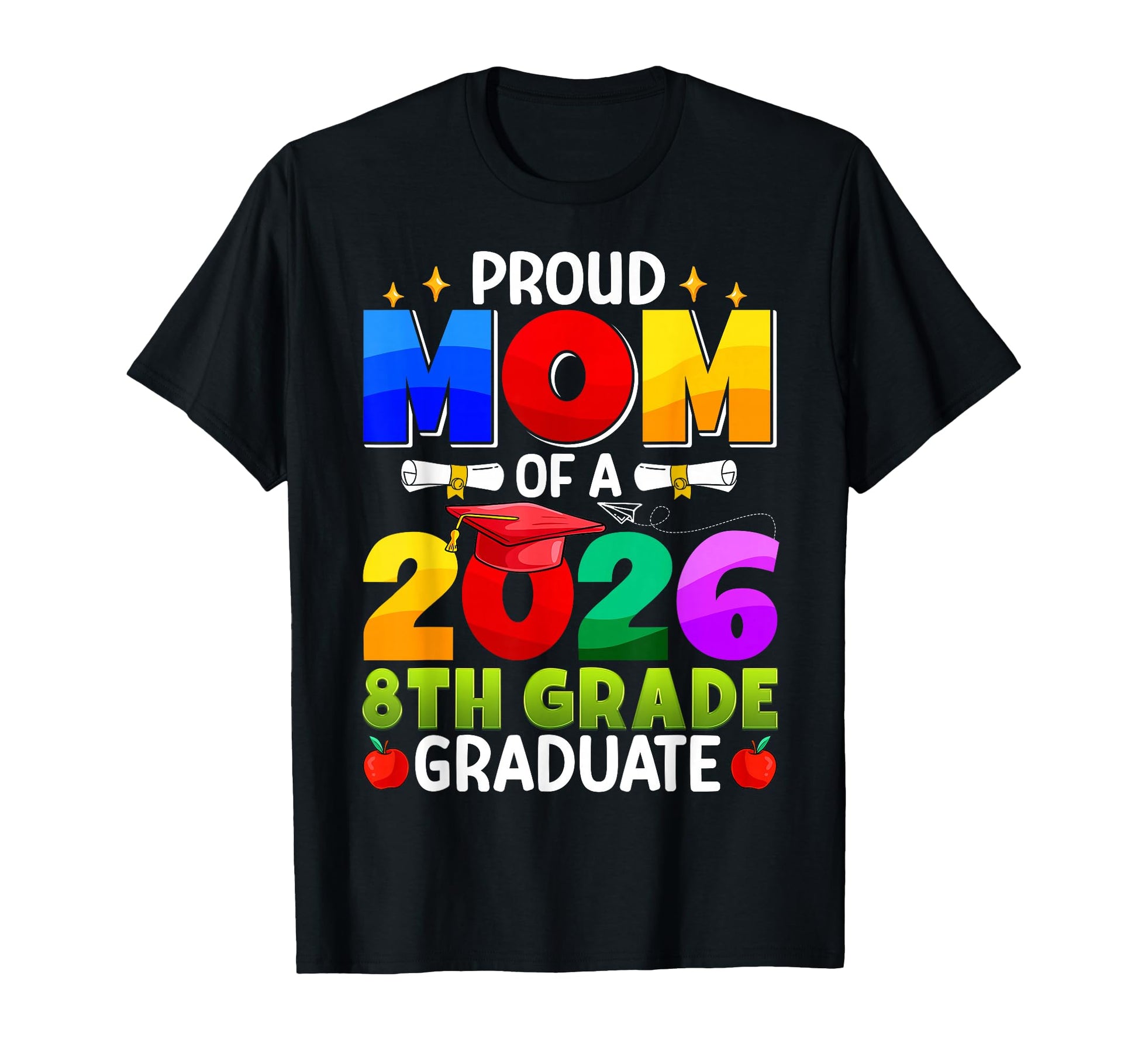 Proud Mom 2026 8Th Grade Graduate T-Shirt - Novelty Apparel for Adults - T-Shirt, Sweatshirt, Hoodie