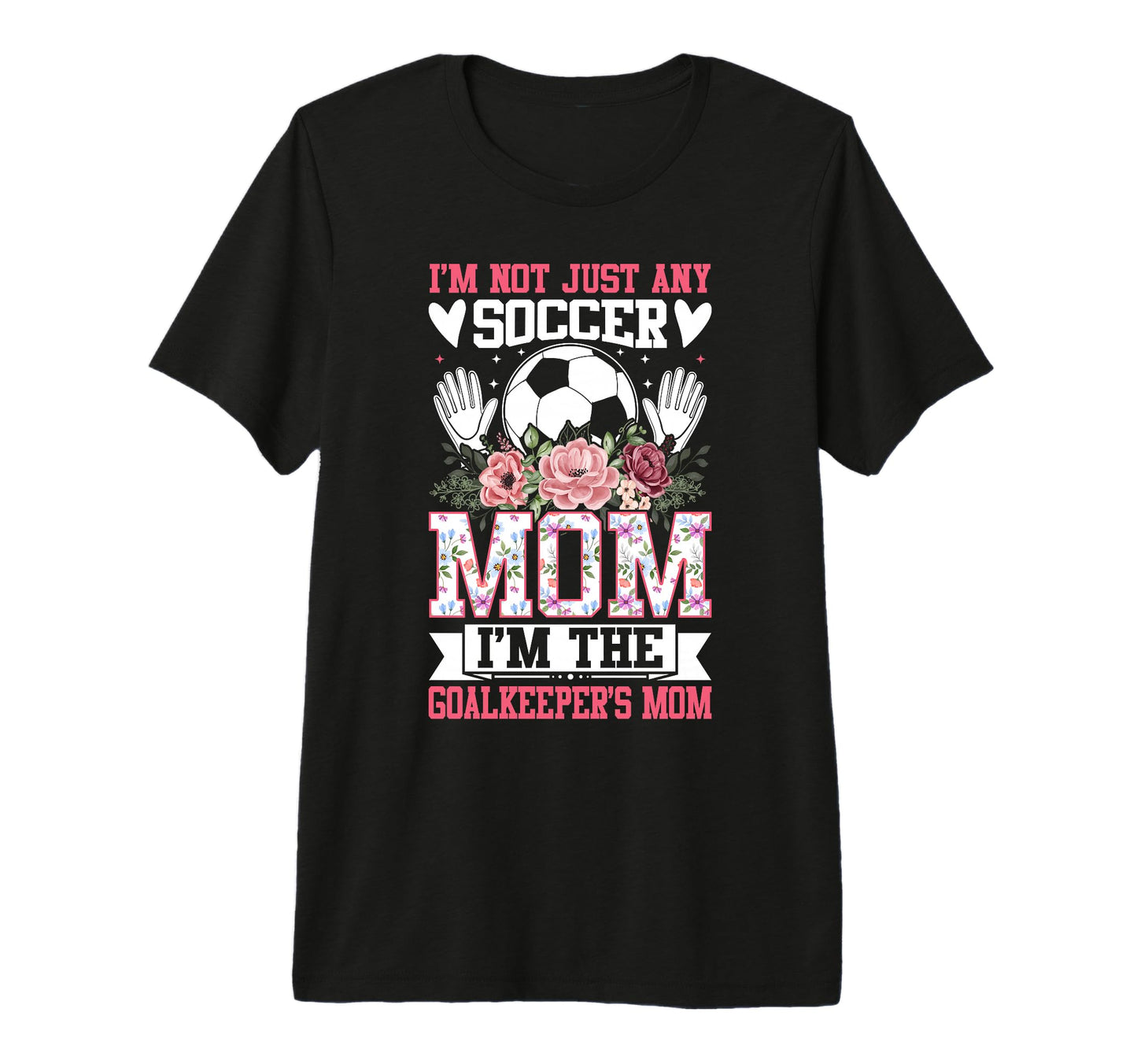 Funny Im Not Just Any Soccer Mom Im T-Shirt - Fun Novelty Design Men Women - T-Shirt, Sweatshirt, Hoodie