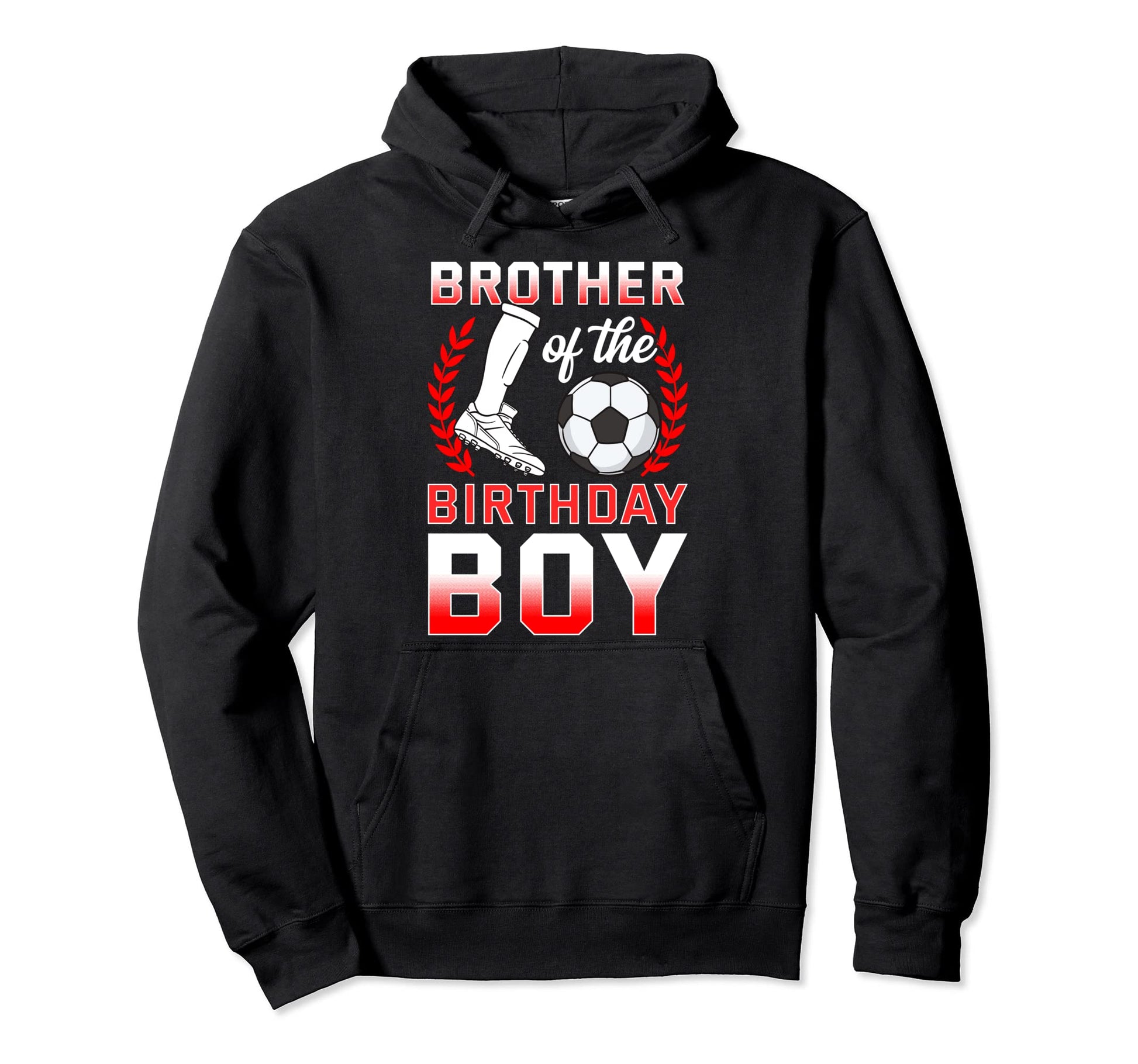 Brother Birthday Soccer Player Bday Hoodie - Trendy Graphic Men Women - T-Shirt, Sweatshirt, Hoodie