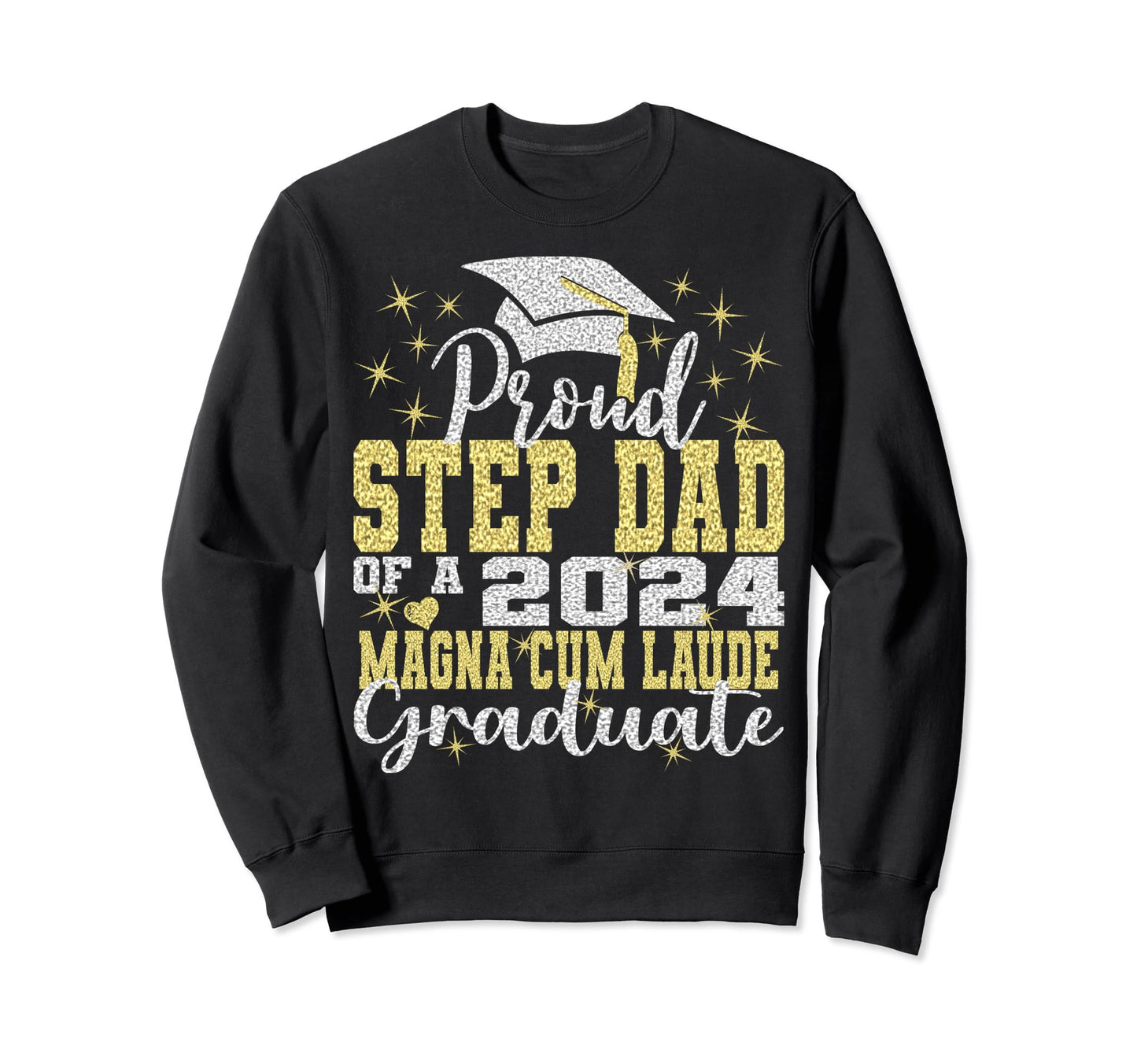 Proud Step Dad 2024 Magna Cum Sweatshirt - Casual Everyday Wear Unisex - T-Shirt, Sweatshirt, Hoodie