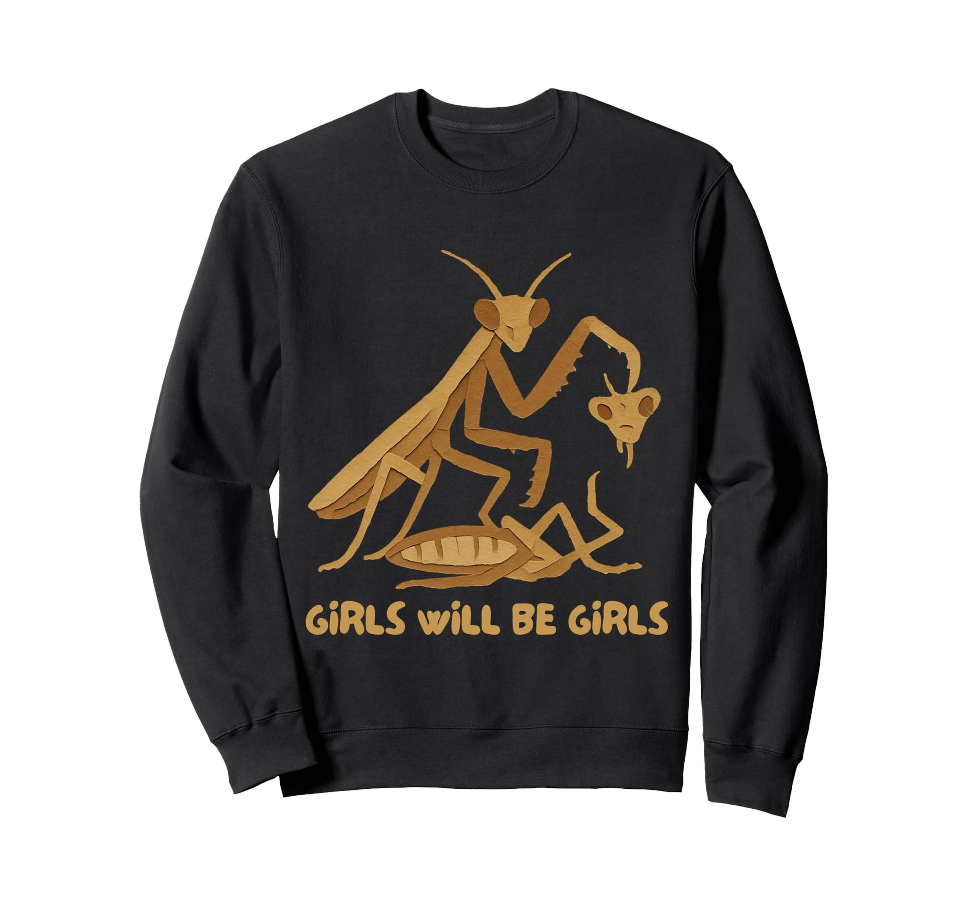 Will Be Praying Mantis Sweatshirt - Trendy Graphic Men Women - T-Shirt, Sweatshirt, Hoodie