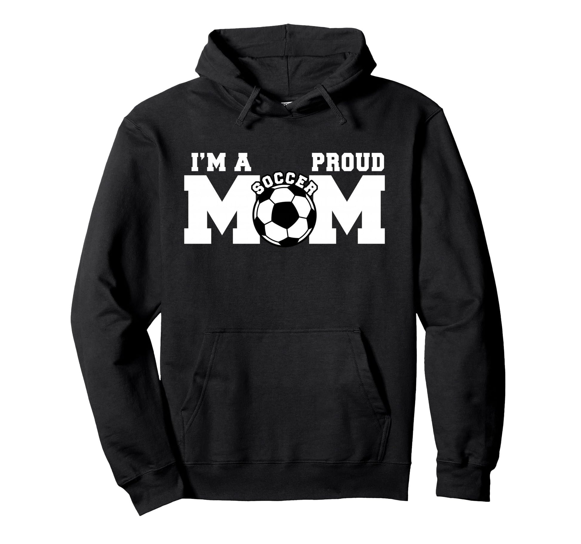 Im Proud Mom Funny Soccer Mom Hoodie - Trendy Graphic Men Women - T-Shirt, Sweatshirt, Hoodie