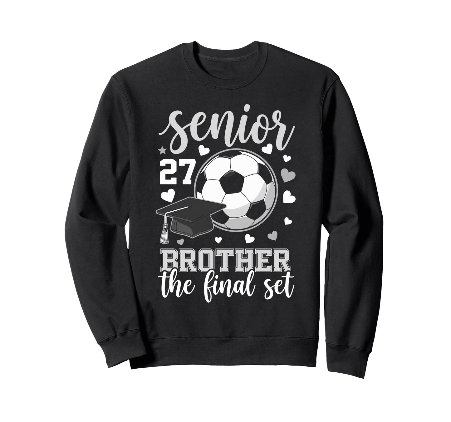 Soccer Senior 2027 Brother Final Set Sweatshirt - Novelty Apparel Unisex - T-Shirt, Sweatshirt, Hoodie