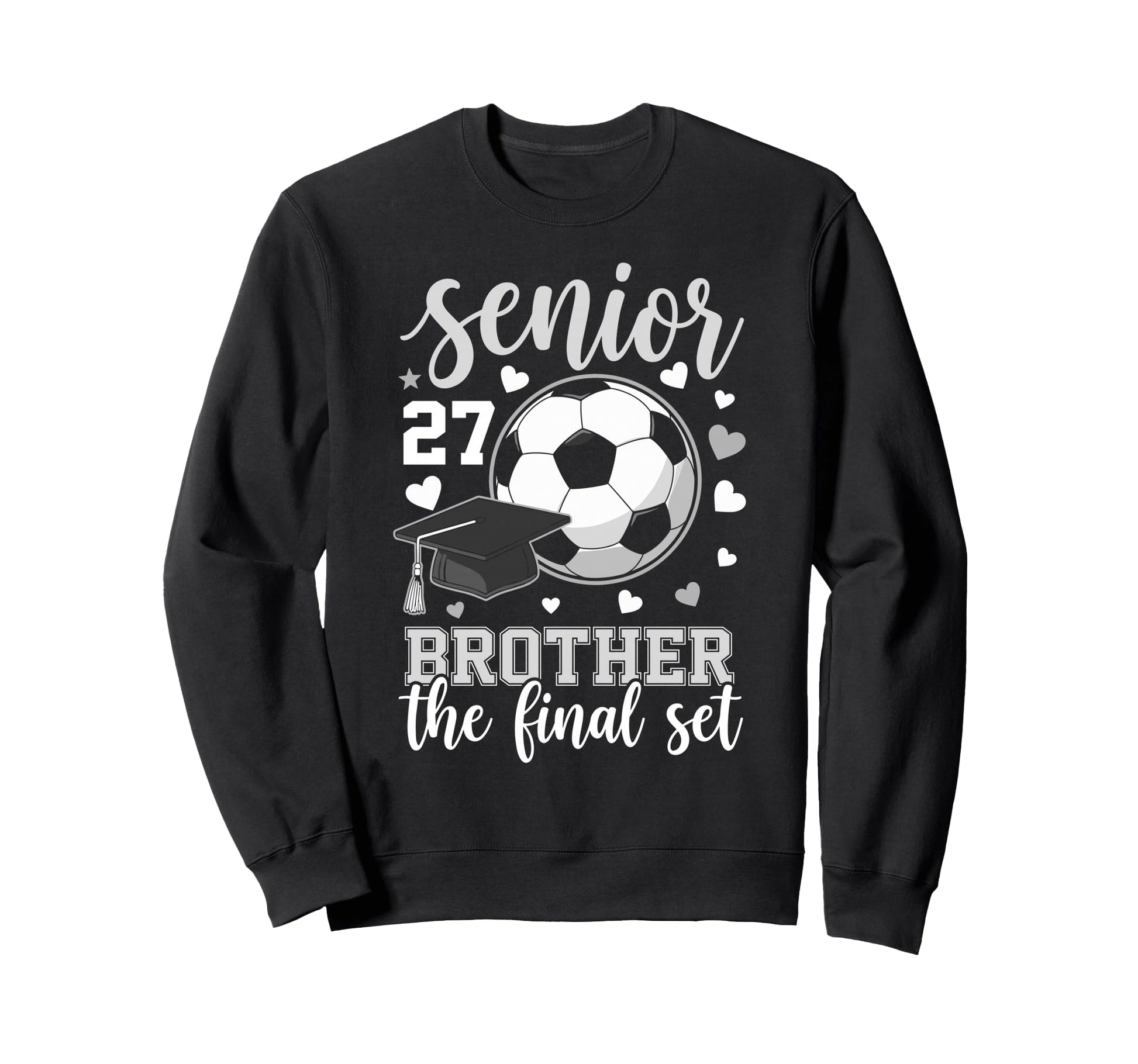Soccer Senior 2027 Brother Final Set Sweatshirt - Novelty Apparel Unisex - T-Shirt, Sweatshirt, Hoodie
