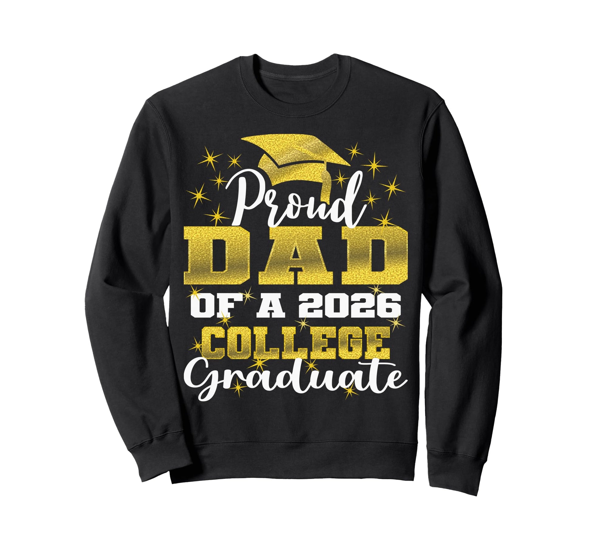 Proud Dad 2026 College Graduate Sweatshirt - Unique Graphic for Adults - T-Shirt, Sweatshirt, Hoodie