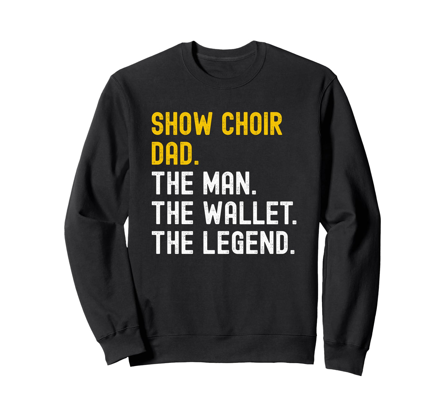 Show Choir Dad Wallet Legend Sweatshirt - Streetwear Style Men Women - T-Shirt, Sweatshirt, Hoodie