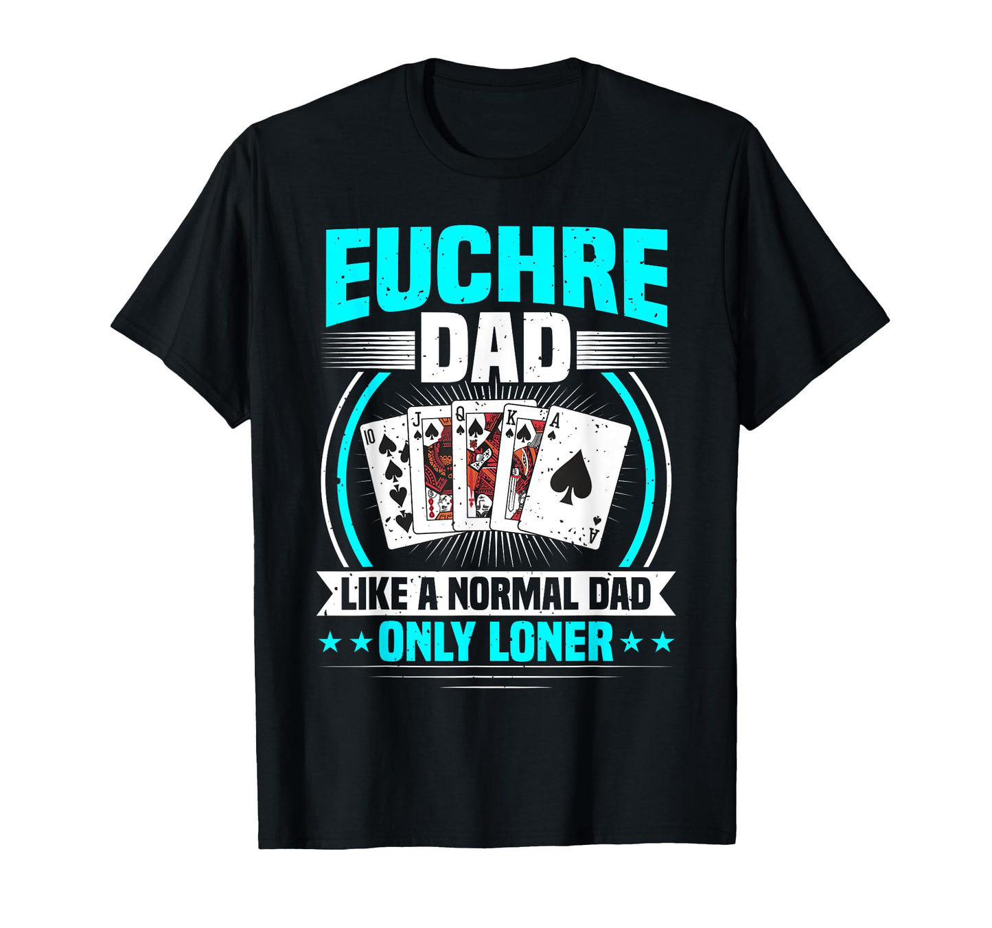 Euchre Card Game Euchre Dad T-Shirt - Casual Everyday Wear for Adults - T-Shirt, Sweatshirt, Hoodie