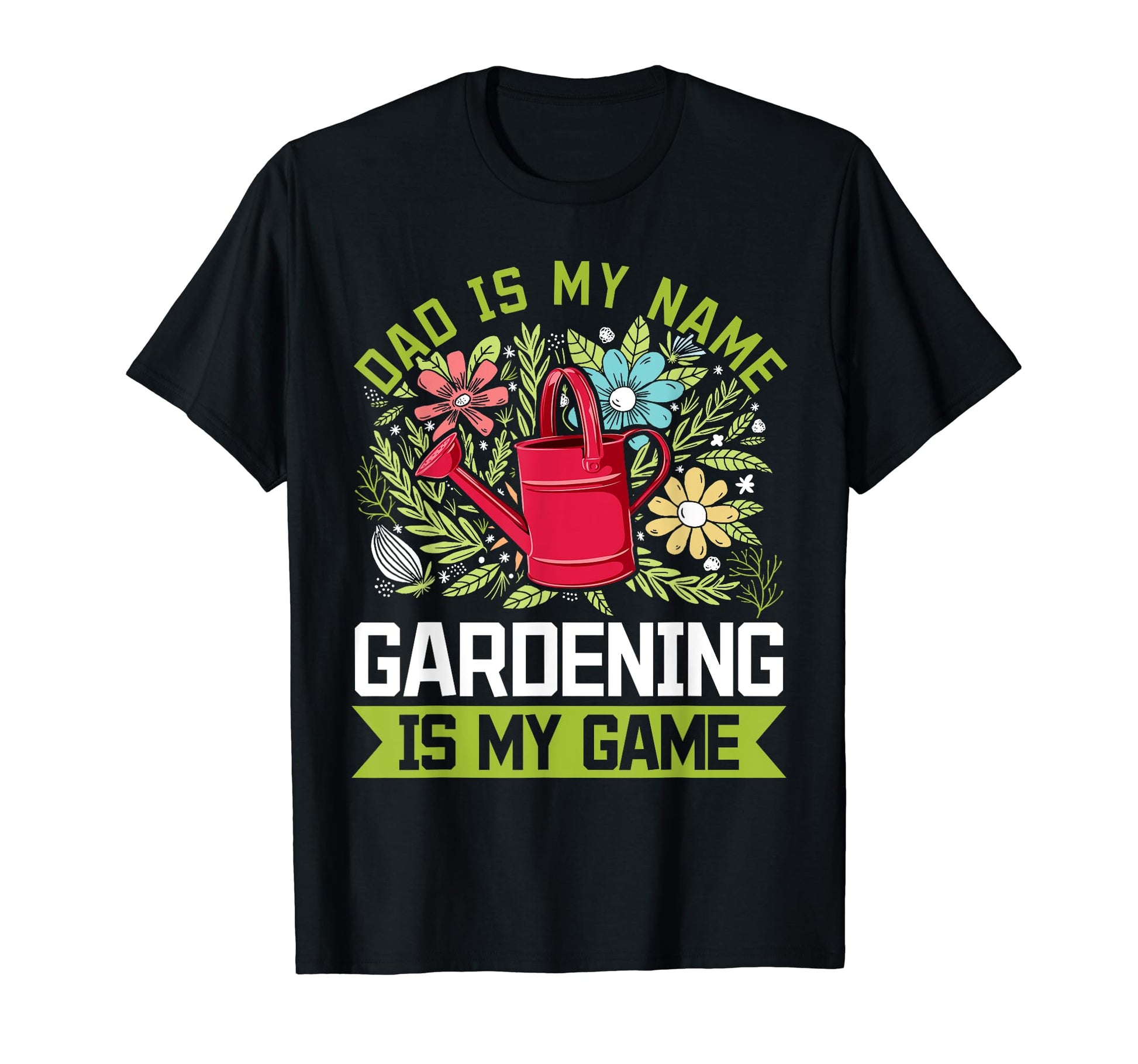 Dad Is My Name Gardening Is My Game T-Shirt - Aesthetic Graphic Unisex - T-Shirt, Sweatshirt, Hoodie