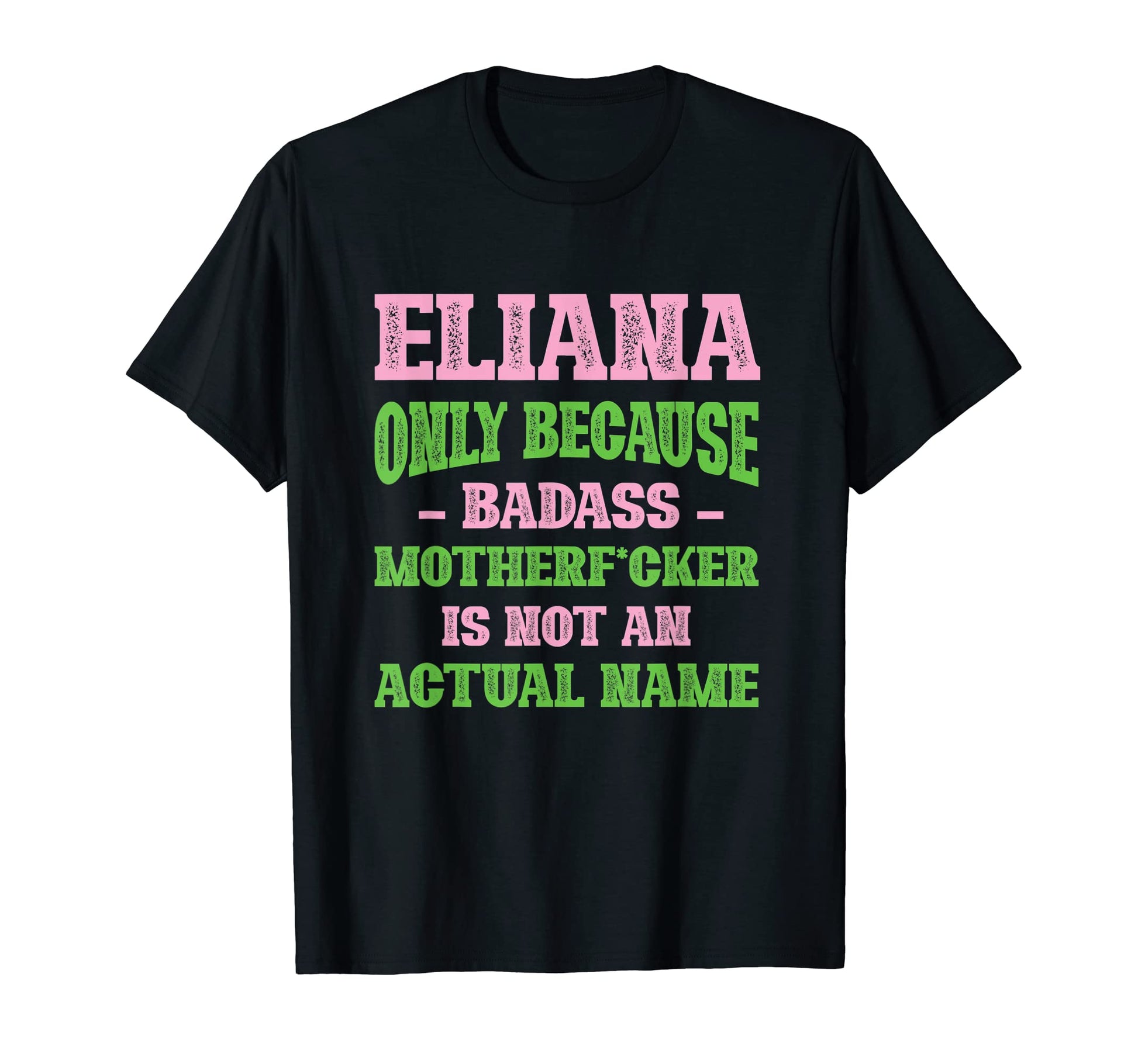 Badass Eliana Name Unique Nickname T-Shirt - Unique Graphic Men Women - T-Shirt, Sweatshirt, Hoodie