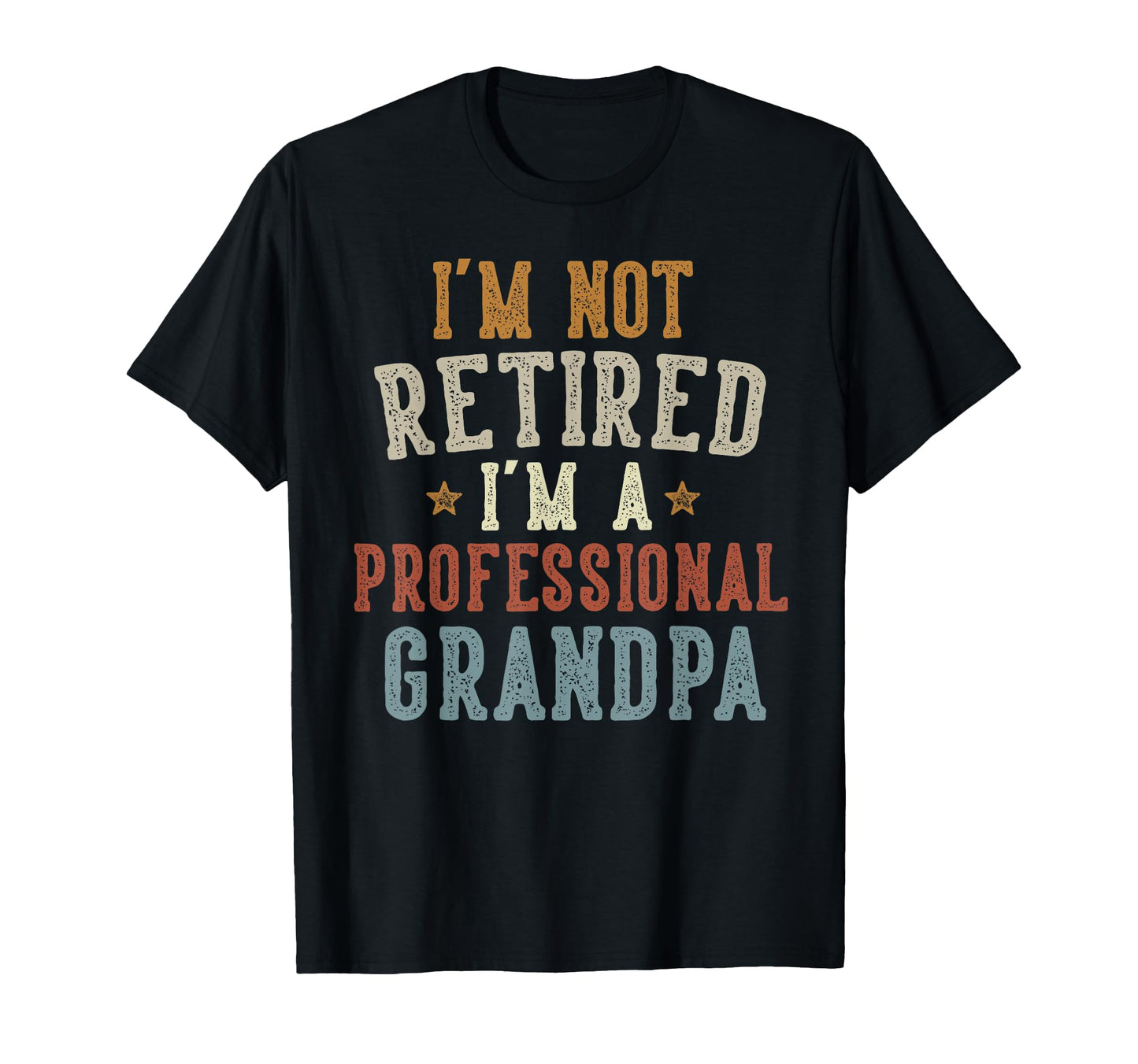 Im Not Retired Im Professional Grandpa T-Shirt - Minimalist Print Unisex - T-Shirt, Sweatshirt, Hoodie