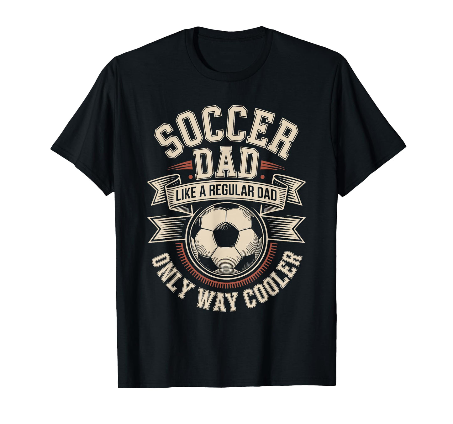 Soccer Dad Like Regular Dad Only Way T-Shirt - Unique Graphic Men Women - T-Shirt, Sweatshirt, Hoodie