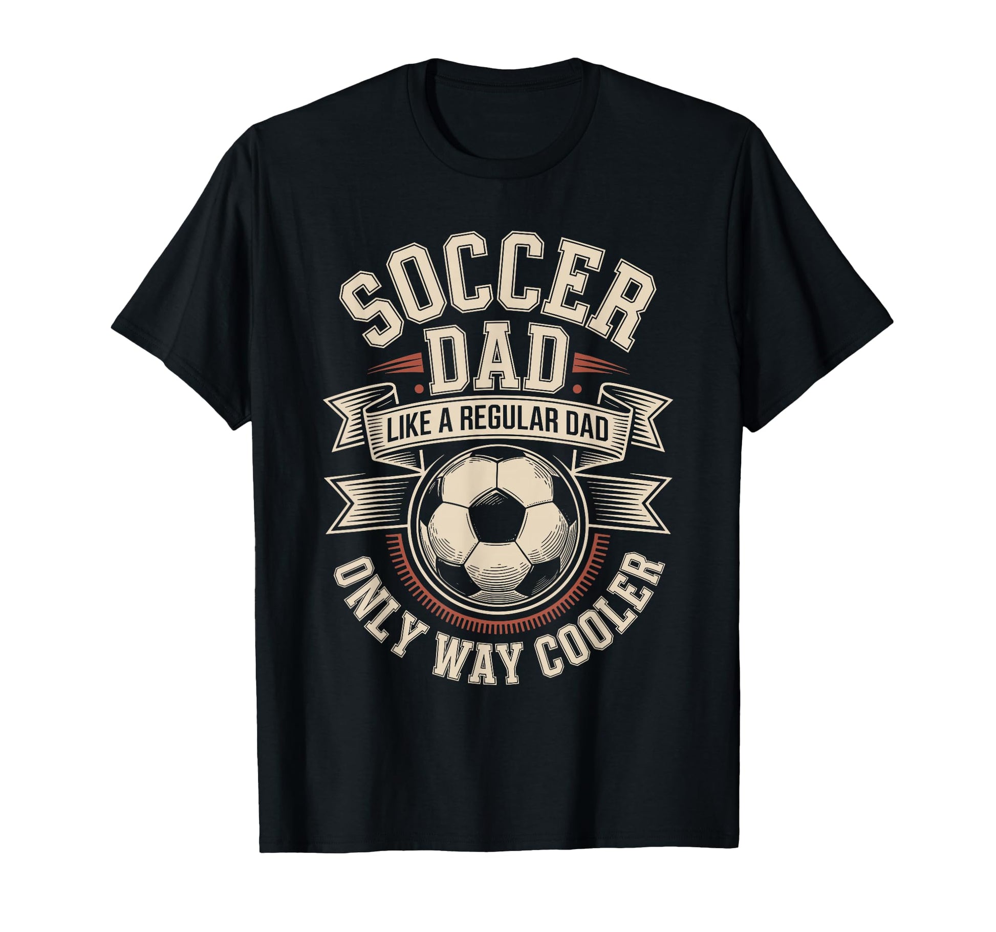 Soccer Dad Like Regular Dad Only Way T-Shirt - Unique Graphic Men Women - T-Shirt, Sweatshirt, Hoodie