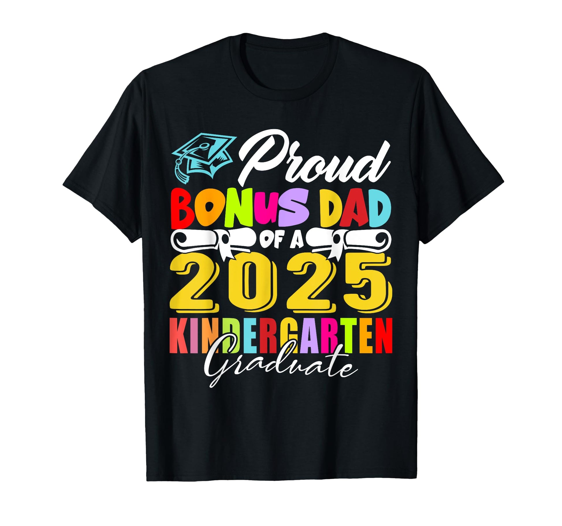 Proud Bonus Dad Class 2025 Kindergarten T-Shirt - Aesthetic Graphic Unisex - T-Shirt, Sweatshirt, Hoodie