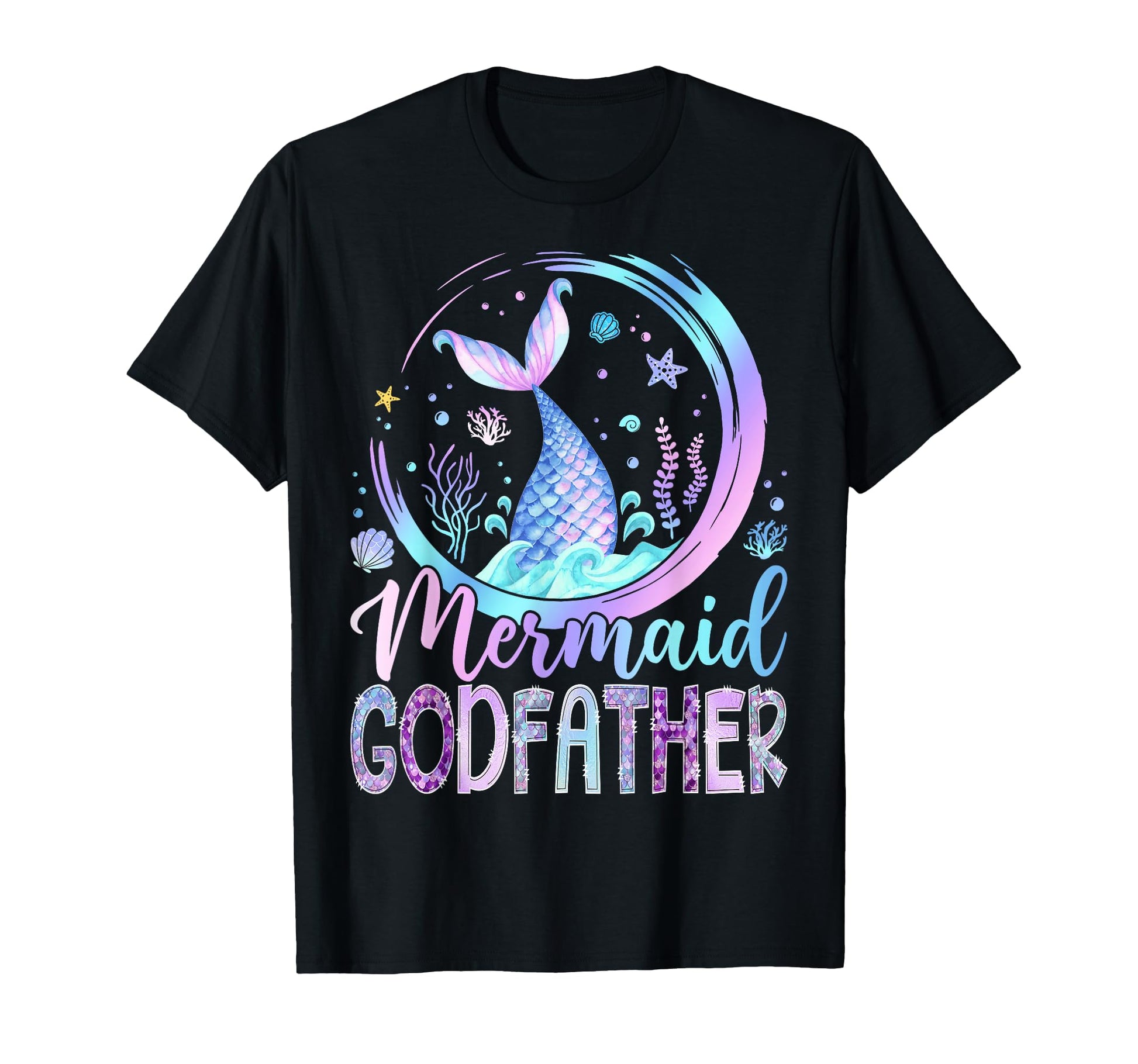 Mermaid Godfather Funny Birthday Party T-Shirt - Trendy Graphic Unisex - T-Shirt, Sweatshirt, Hoodie