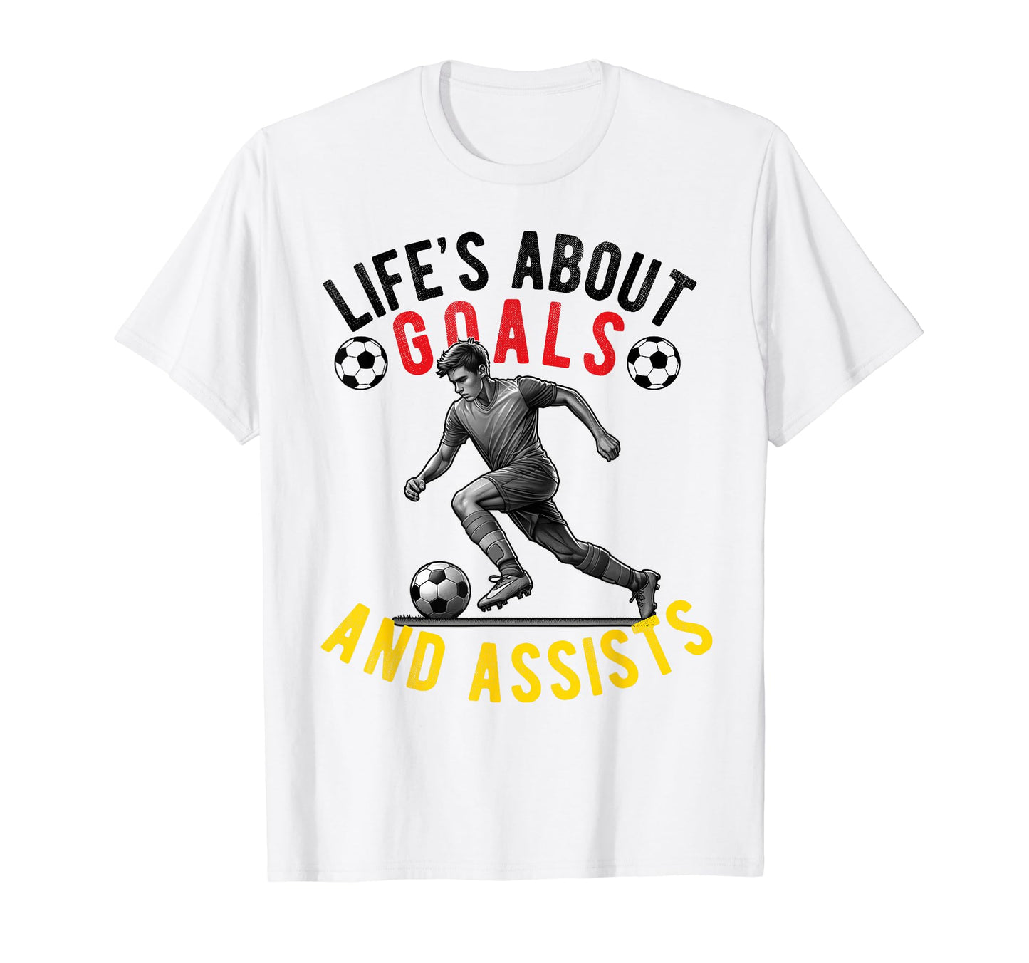 Lifes About Goals And Assists Soccer T-Shirt - Novelty Apparel Men Women - T-Shirt, Sweatshirt, Hoodie