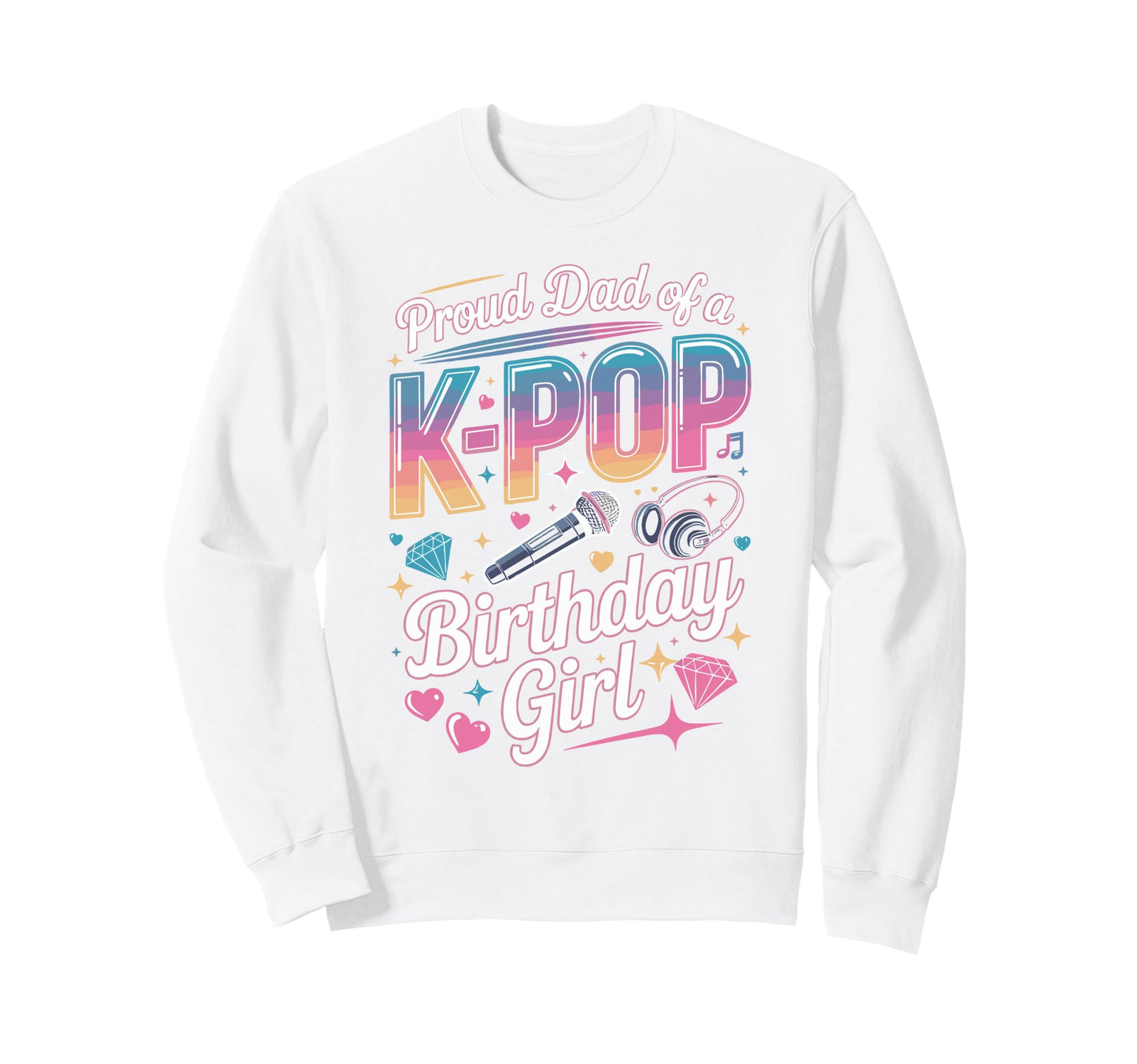Dad K Pop Birthday Korean Music Kpop Sweatshirt - Minimalist Print Unisex - T-Shirt, Sweatshirt, Hoodie