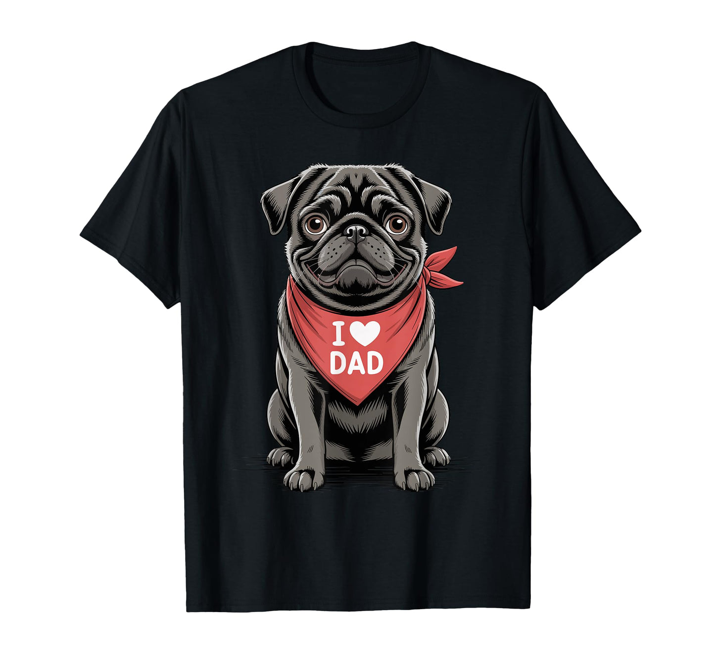 I Love Dad Black Pug Lover Dog T-Shirt - Custom Art Print Men Women - T-Shirt, Sweatshirt, Hoodie