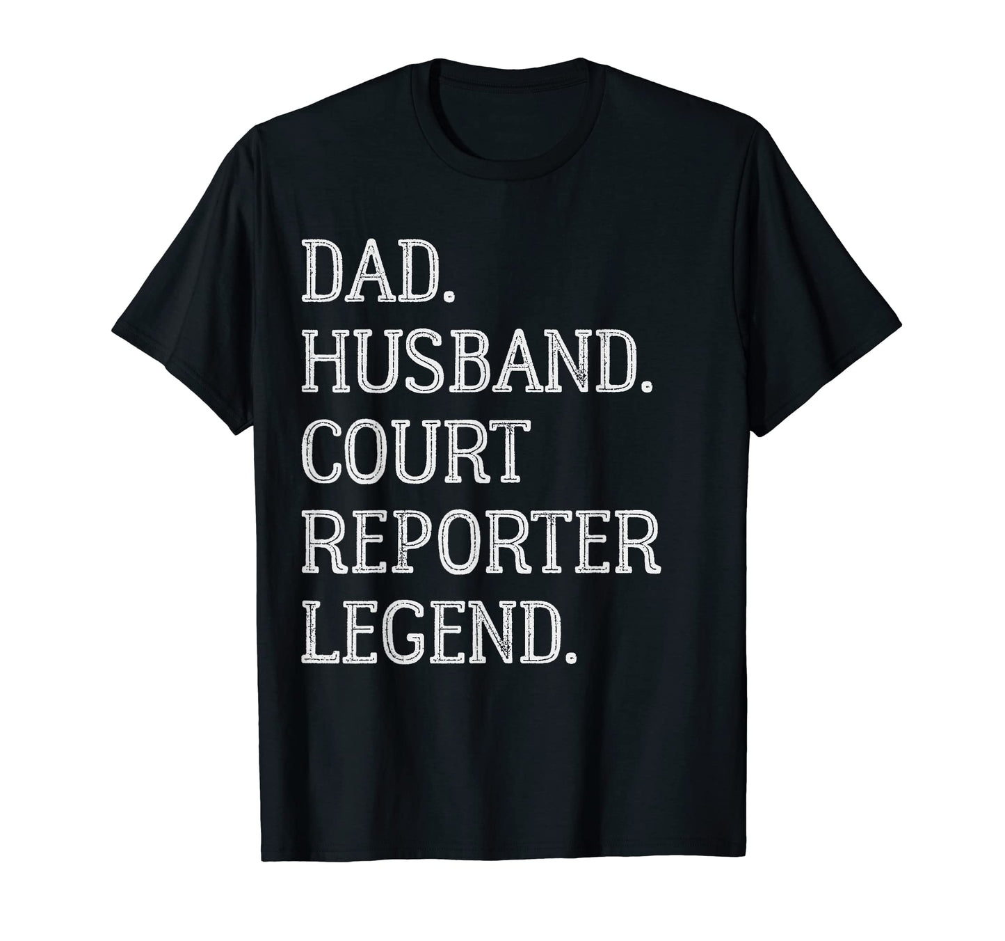 Dad Husband Court Reporter Legend T-Shirt - Fun Novelty Design Men Women - T-Shirt, Sweatshirt, Hoodie