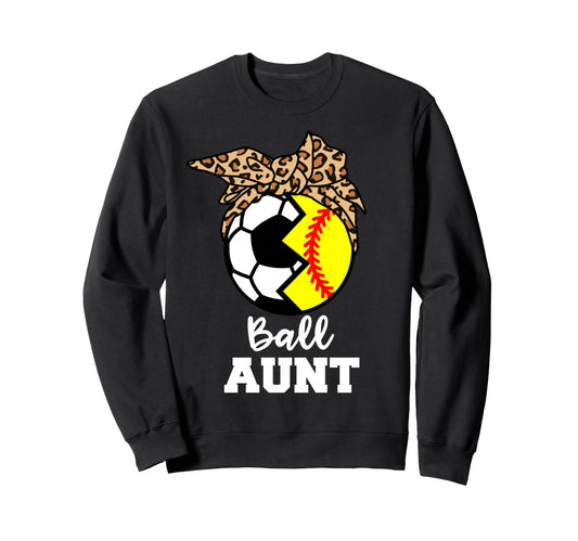 Ball Aunt Funny Soccer Softball Sweatshirt - Aesthetic Graphic for Adults - T-Shirt, Sweatshirt, Hoodie