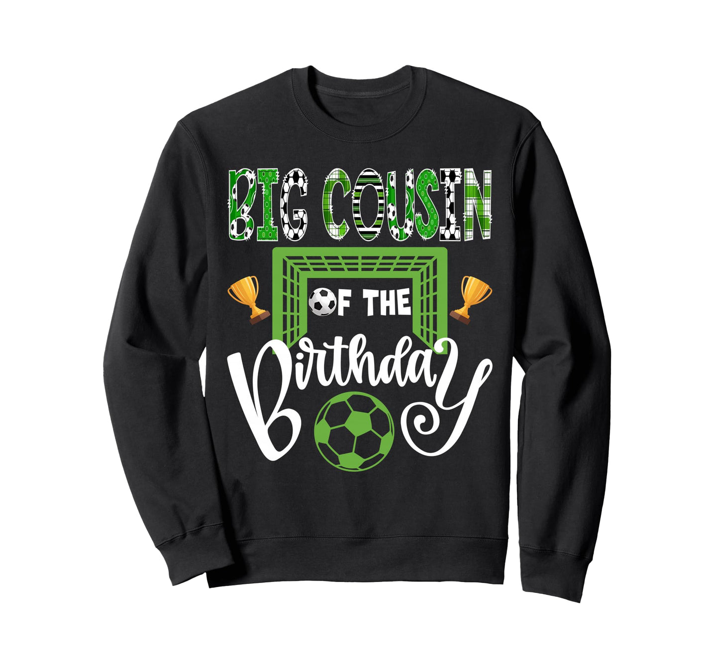 Big Cousin Birthday Soccer Player Bday Sweatshirt - Trendy Graphic Unisex - T-Shirt, Sweatshirt, Hoodie