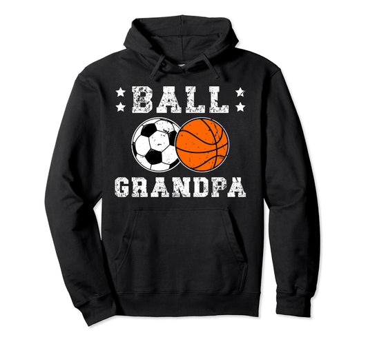 Ball Grandpa Proud Soccer Basketball Hoodie - Streetwear Style Unisex - T-Shirt, Sweatshirt, Hoodie