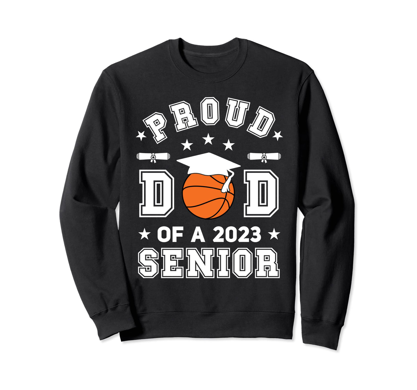 Proud Dad 2023 Senior Highschool Sweatshirt - Trendy Graphic Men Women - T-Shirt, Sweatshirt, Hoodie