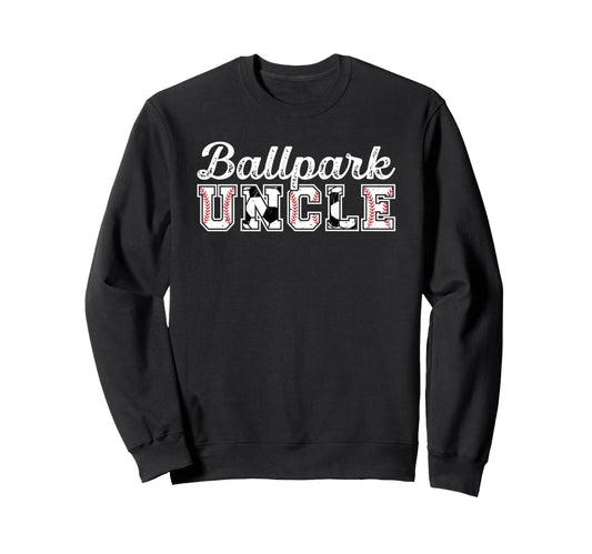 Ballpark Uncle Baseball Soccer Sweatshirt - Trendy Graphic for Adults - T-Shirt, Sweatshirt, Hoodie