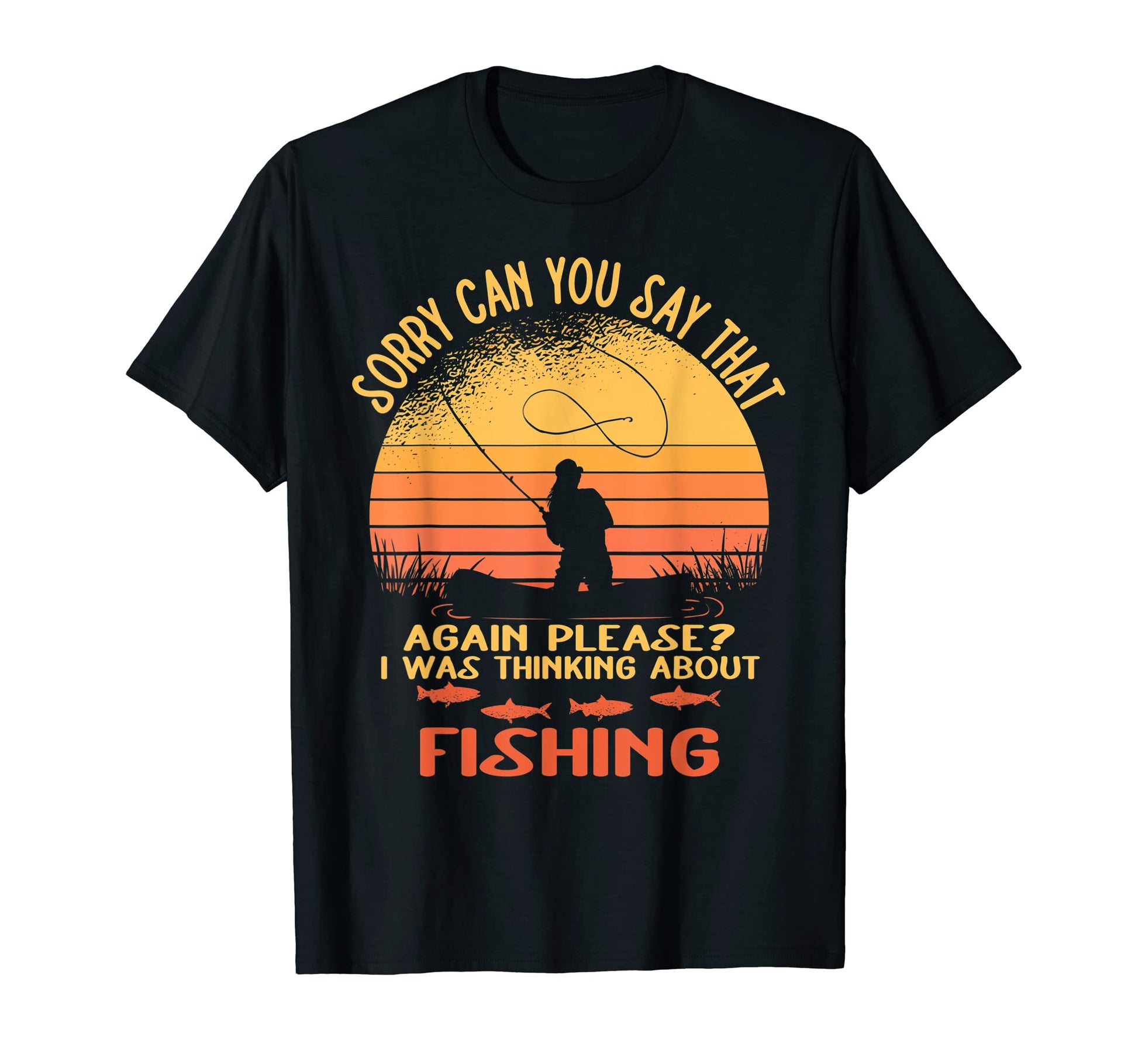 Funny Fishing Sarcasm Quotes Fisherman T-Shirt - Novelty Apparel Unisex - T-Shirt, Sweatshirt, Hoodie