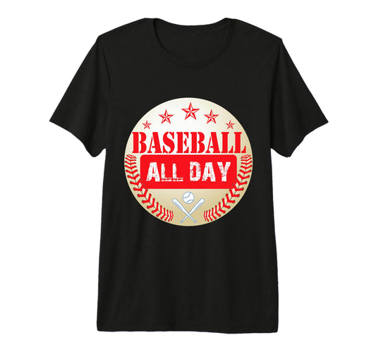 Baseball All Day Baseball Player T-Shirt - Casual Everyday Wear Unisex - T-Shirt, Sweatshirt, Hoodie