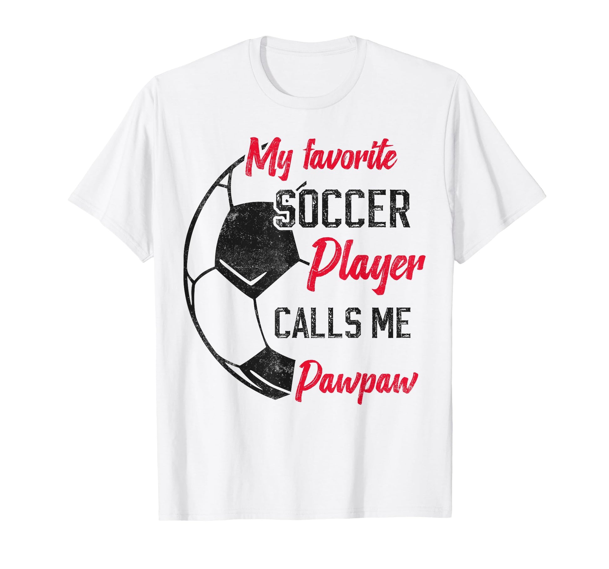 My Favorite Soccer Player Calls Me Paw T-Shirt - Unique Graphic for Adults - T-Shirt, Sweatshirt, Hoodie