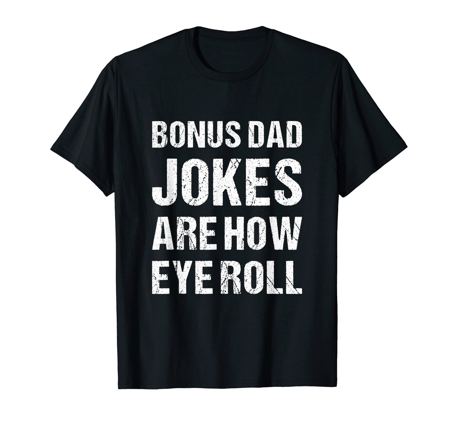Bonus Dad Jokes Are How Eye Roll T-Shirt - Minimalist Print Men Women - T-Shirt, Sweatshirt, Hoodie