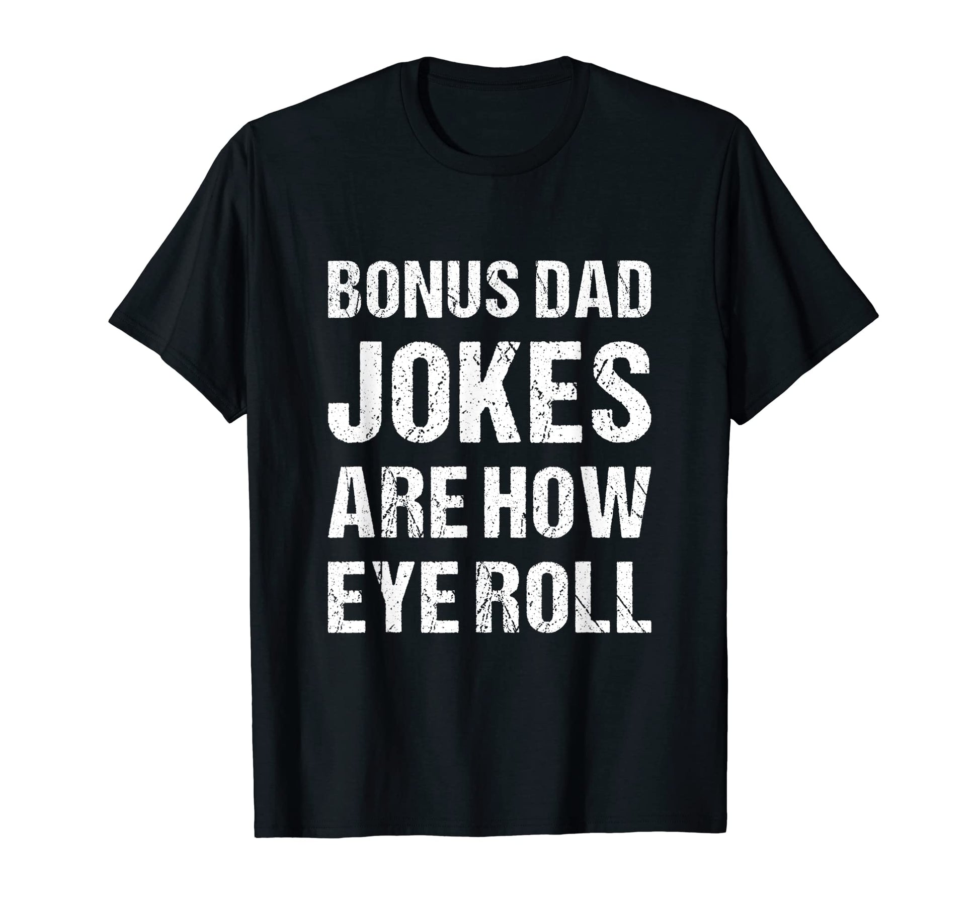 Bonus Dad Jokes Are How Eye Roll T-Shirt - Minimalist Print Men Women - T-Shirt, Sweatshirt, Hoodie