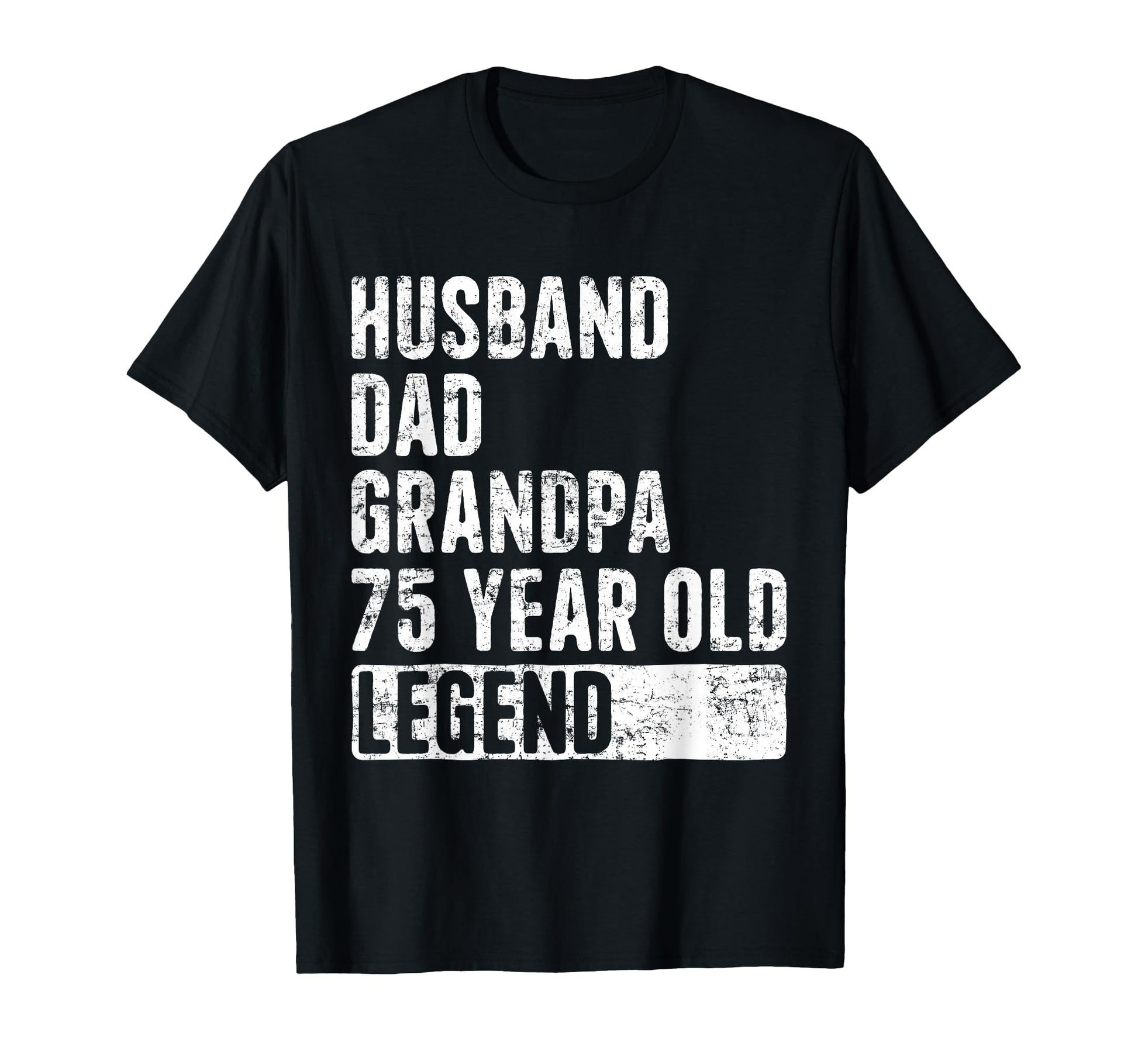 Husband Dad Grandpa 75 Year Old Legend T-Shirt - Unique Graphic Men Women - T-Shirt, Sweatshirt, Hoodie